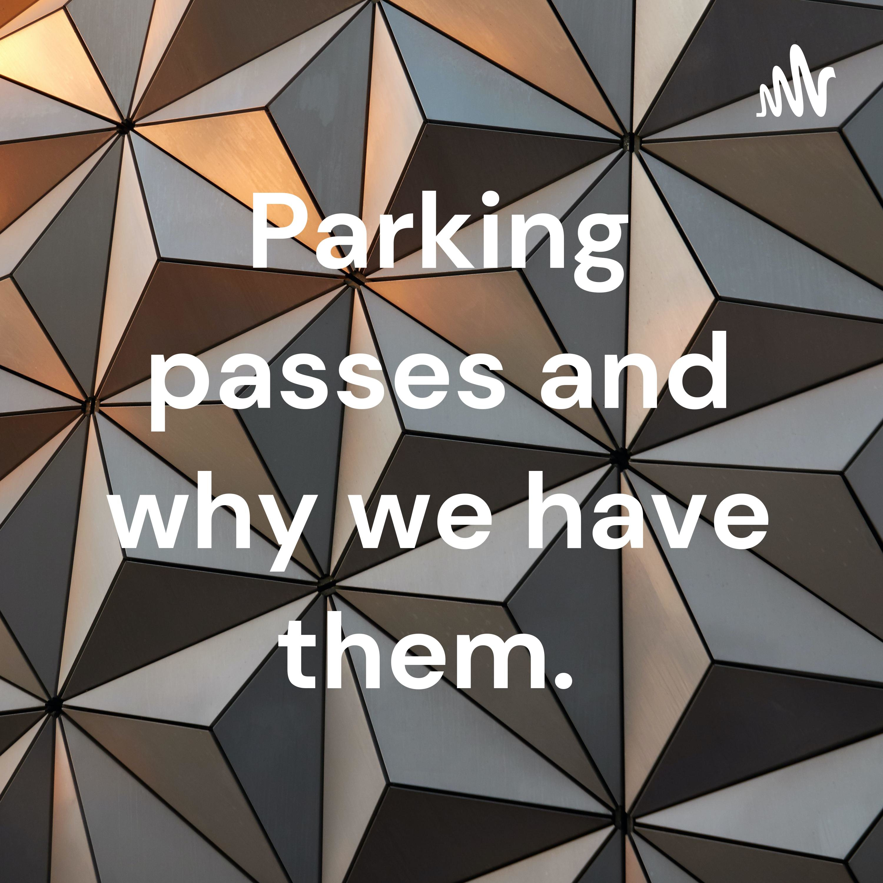 Parking passes and why we have them.