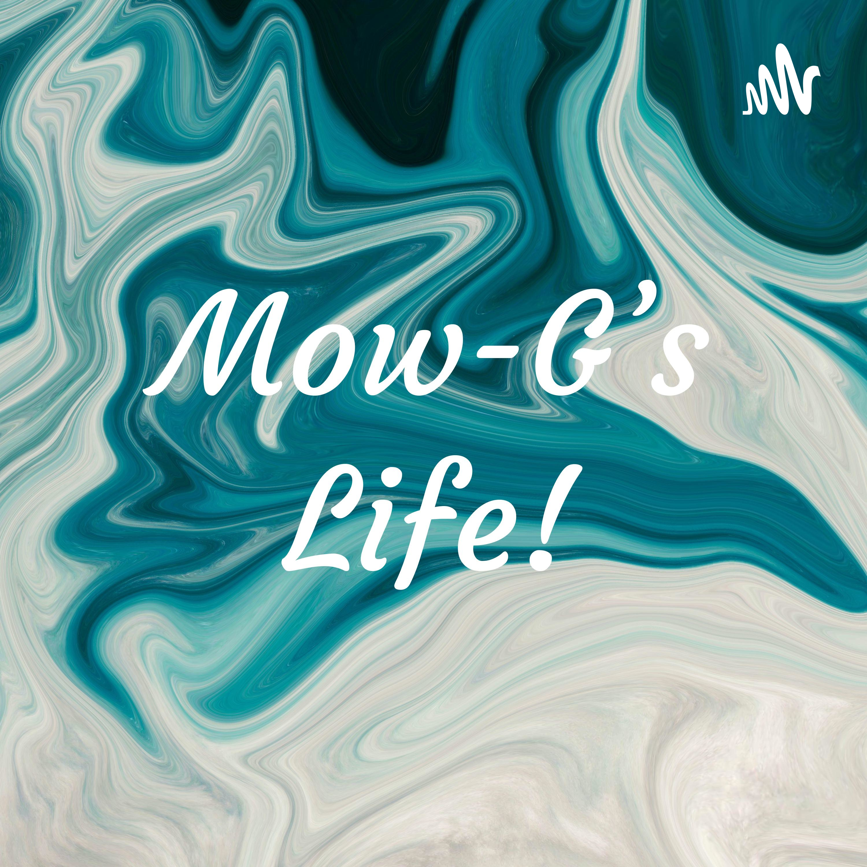 Mow-G's Life!
