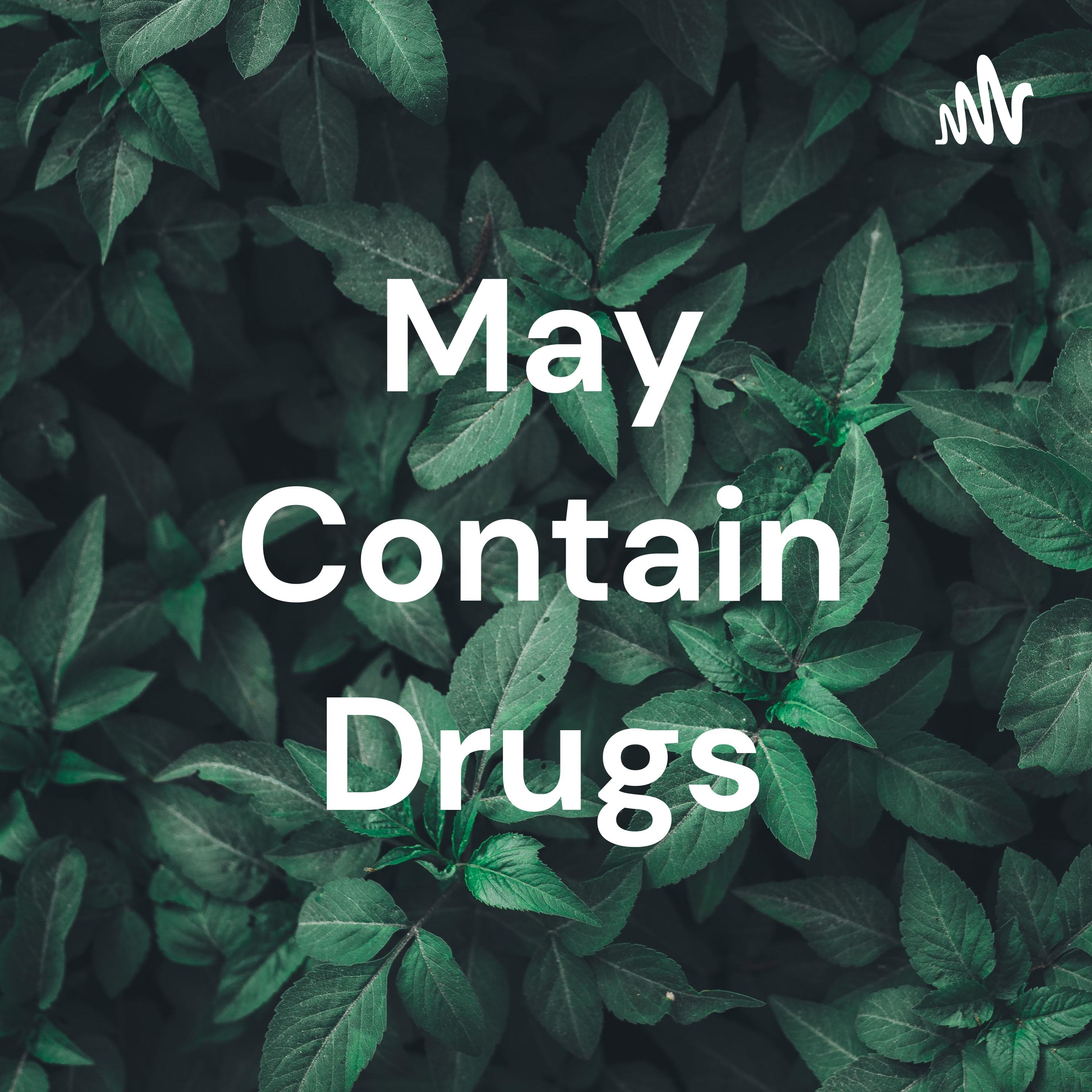 May Contain Drugs