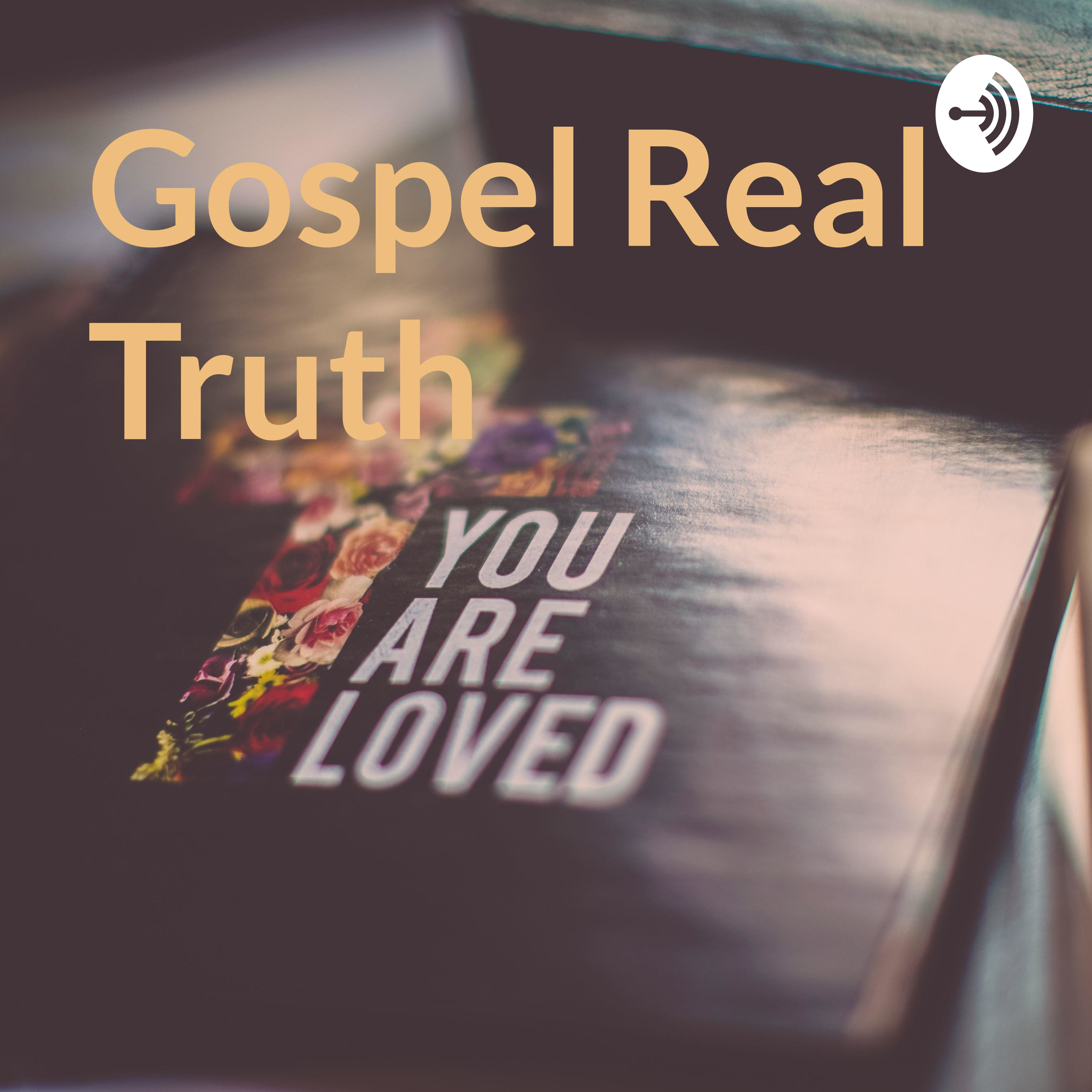 Gospel Real Truth