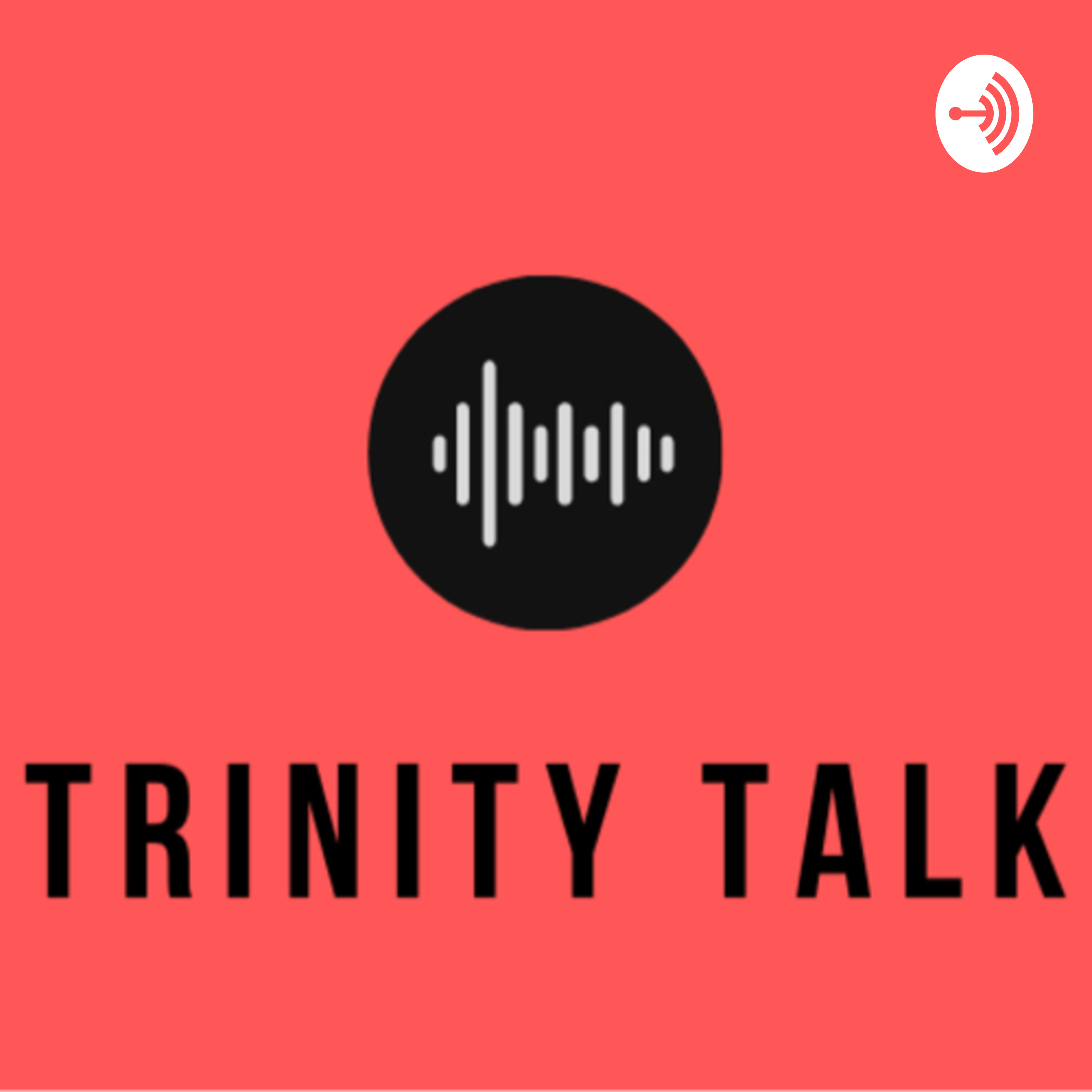 Trinity Talk Trinity Talk