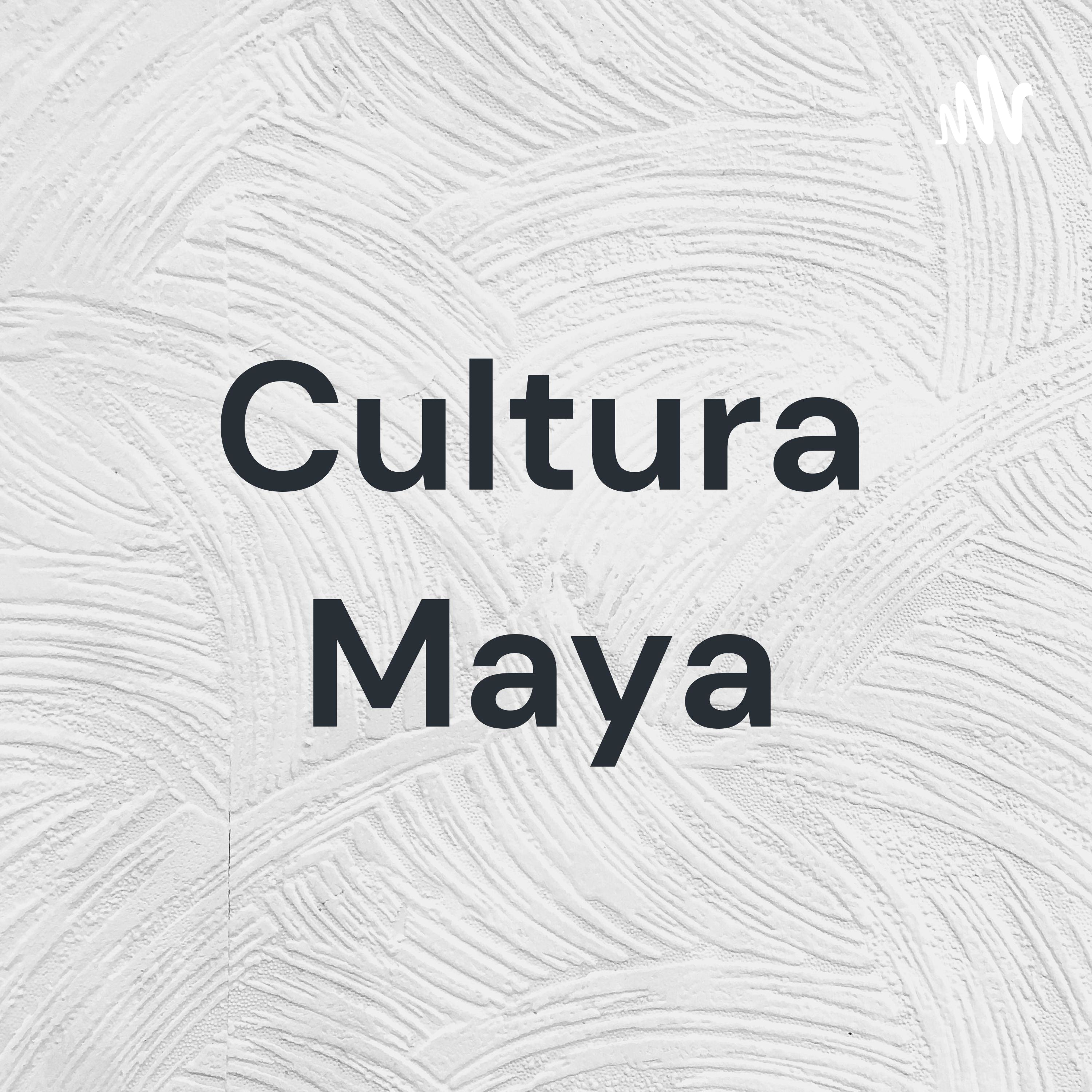 Cultura Maya podcast artwork