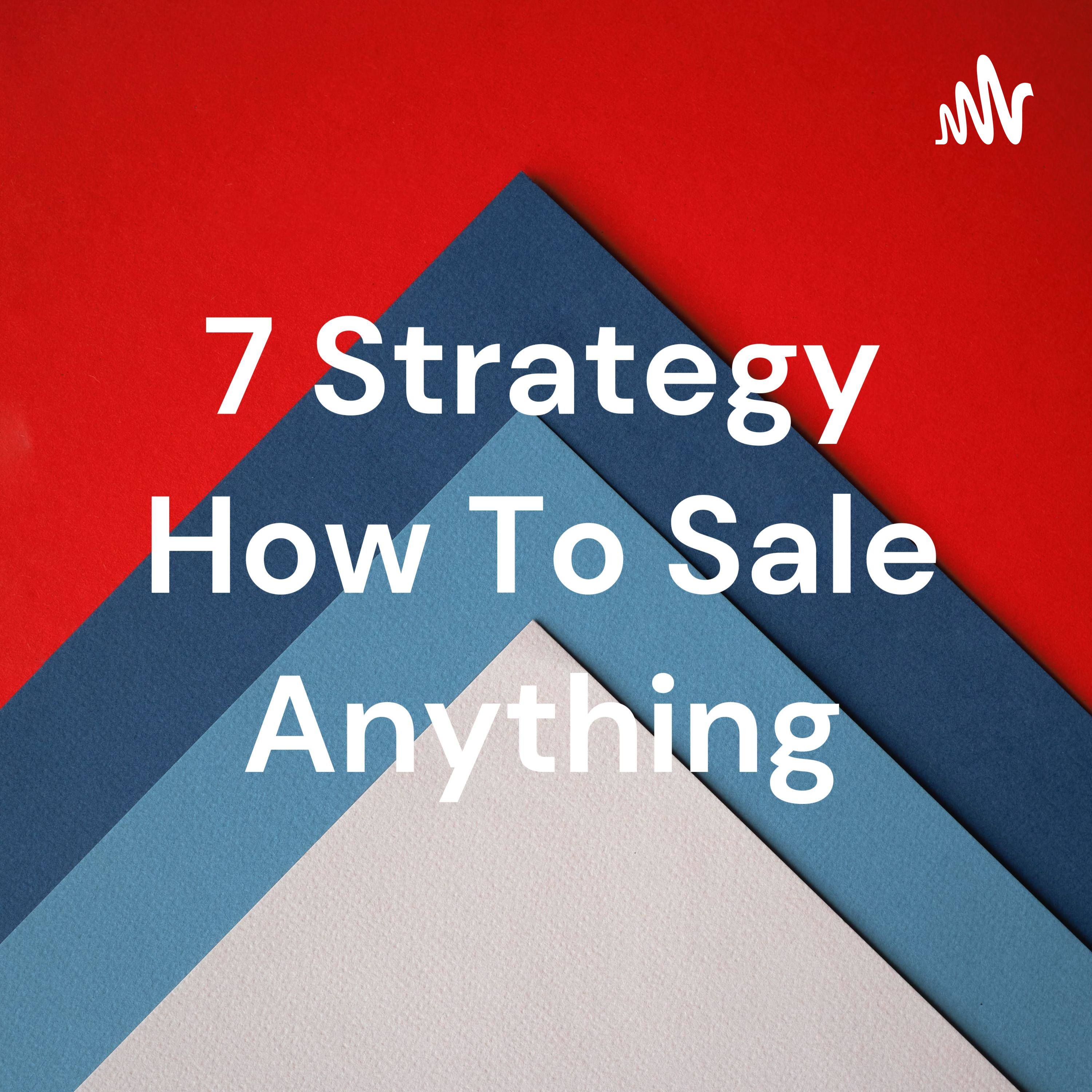7 Strategy How To Sale Anything