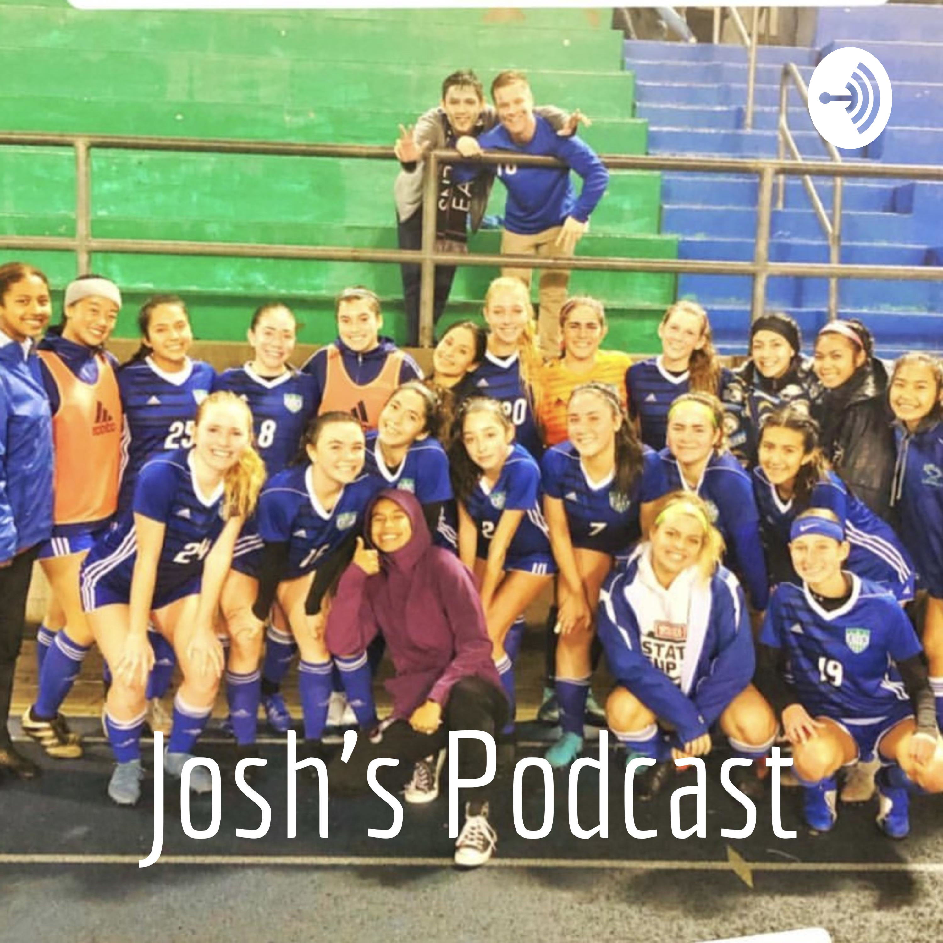 Josh’s Podcast