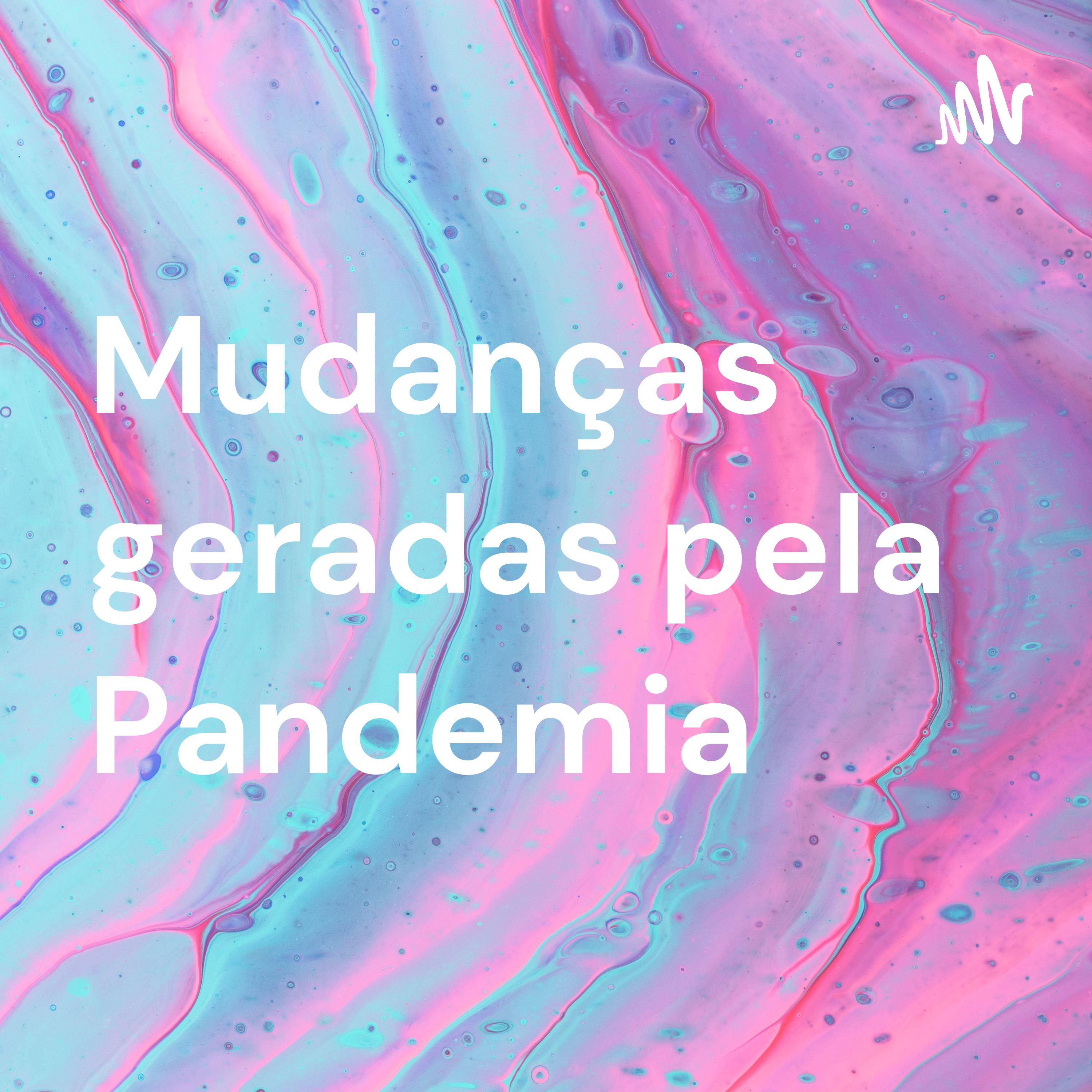 Mudanças geradas pela Pandemia