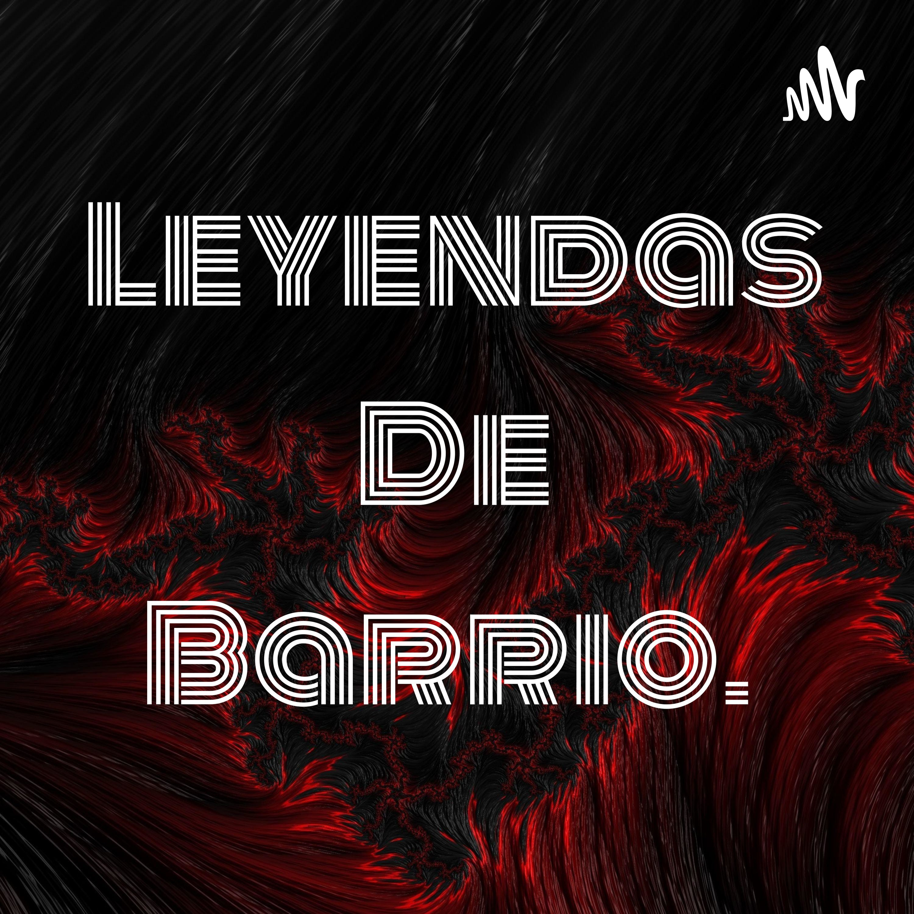 Leyendas De Barrio.
