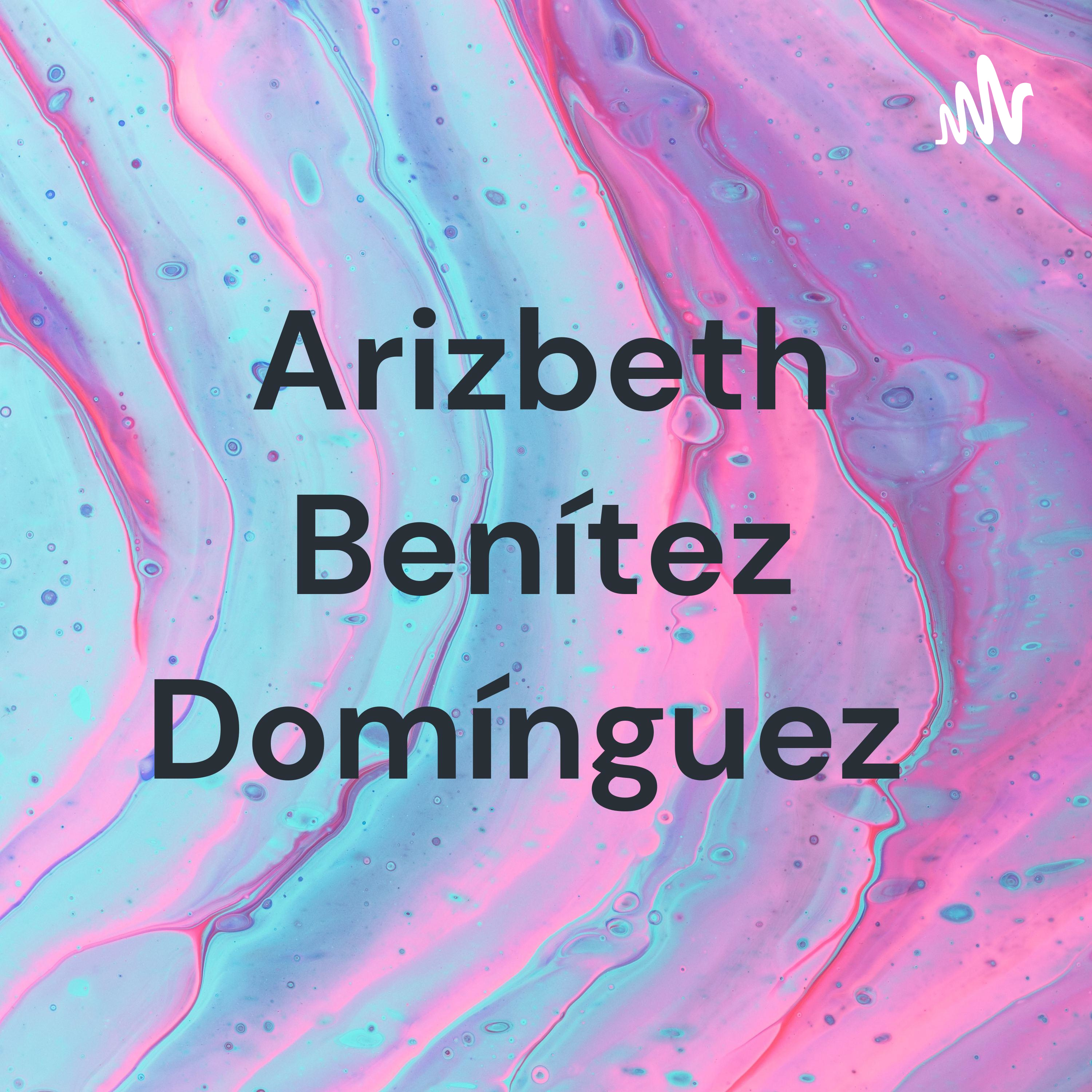 Arizbeth Benítez Domínguez podcast artwork