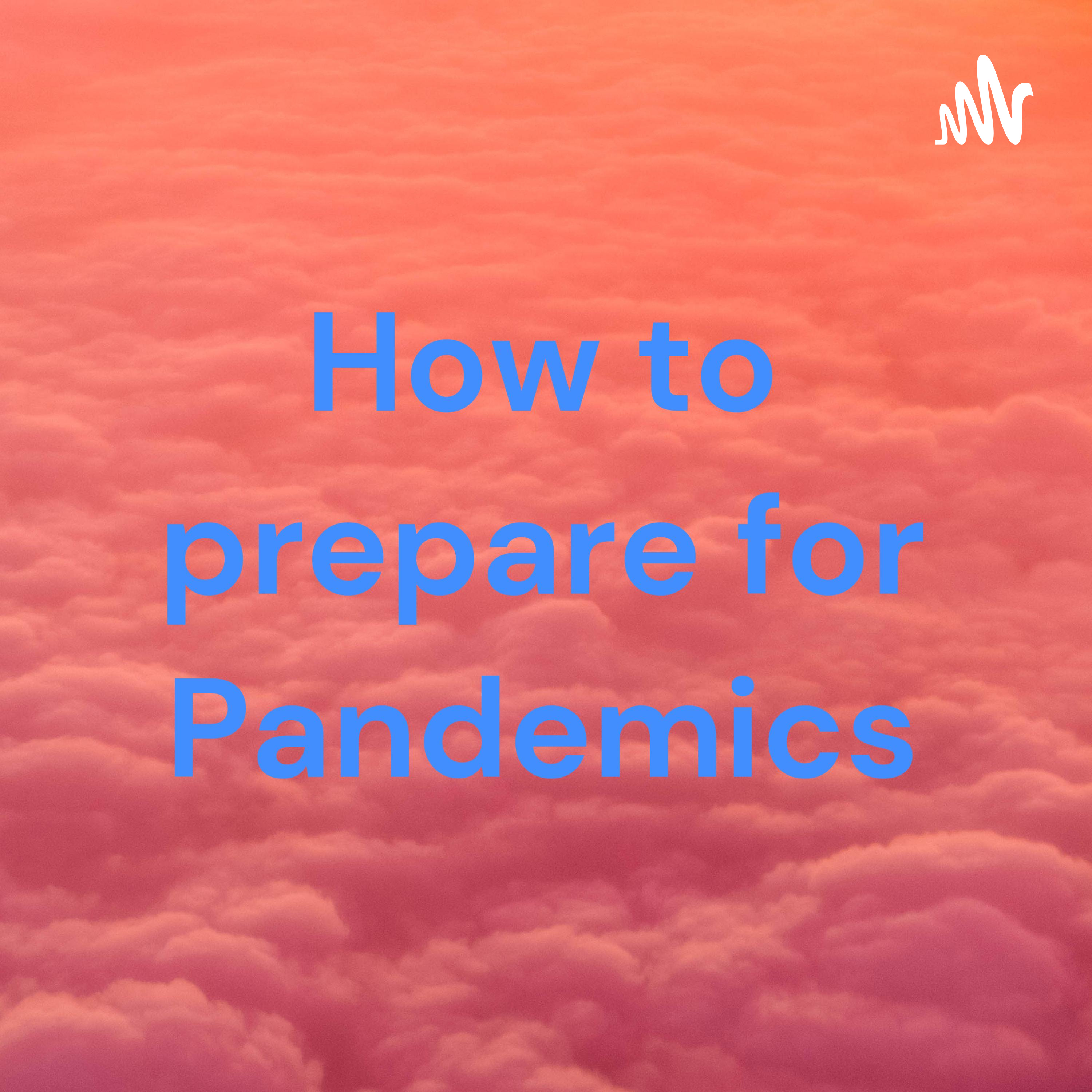 How to prepare for Pandemics