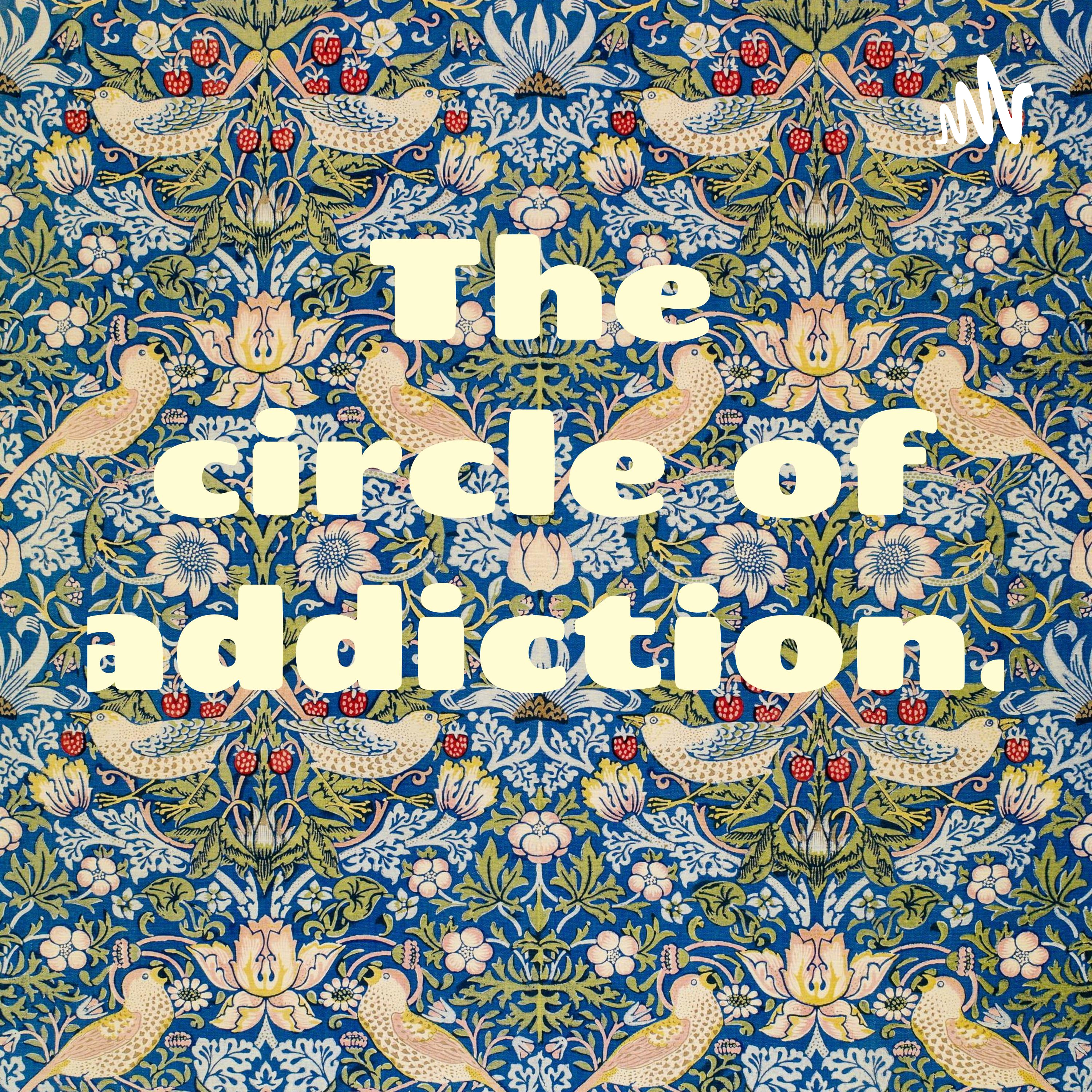 The circle of addiction. 