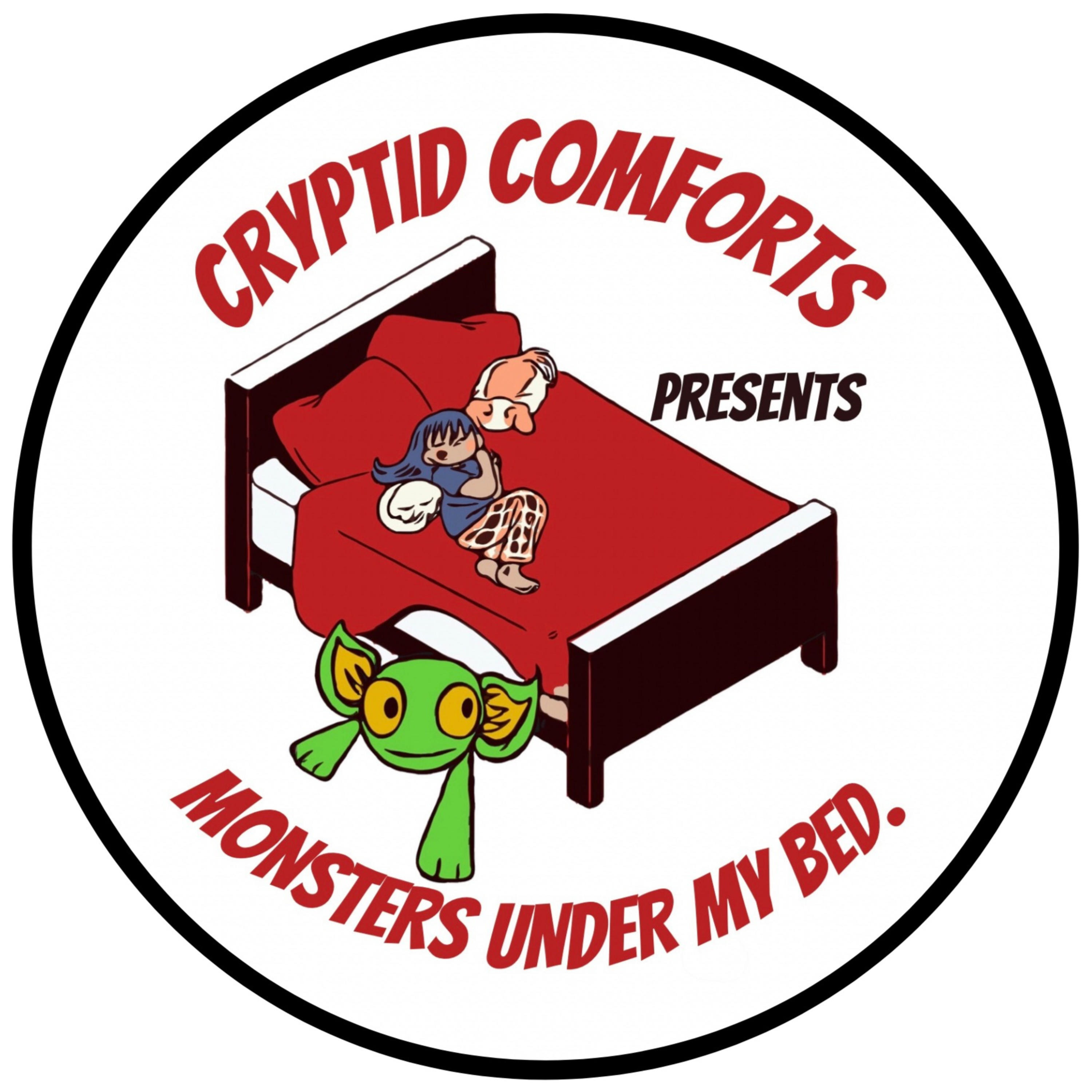 Cryptid Comforts Presents: Monsters under my bed