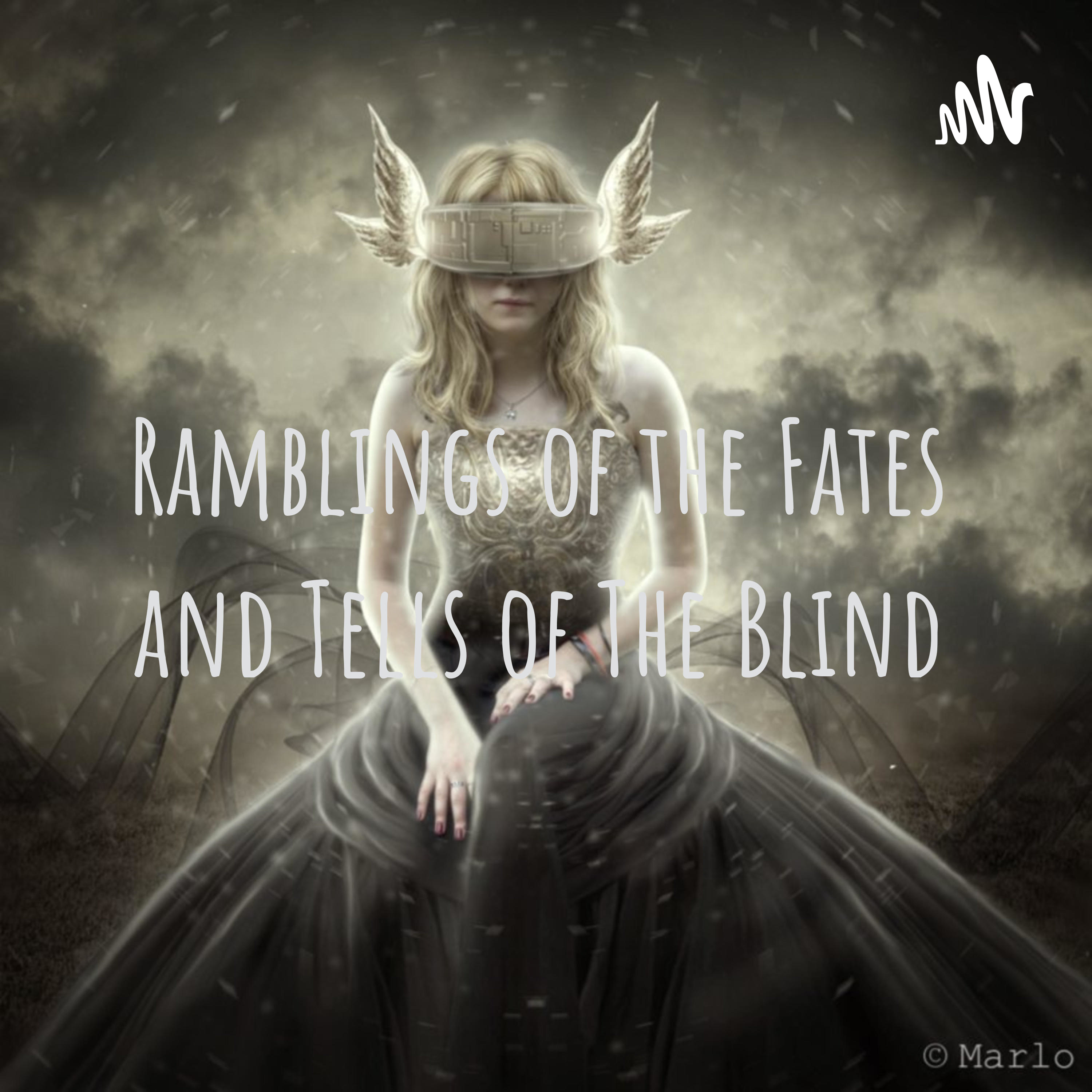 Ramblings of the Fates and Tells of The Blind