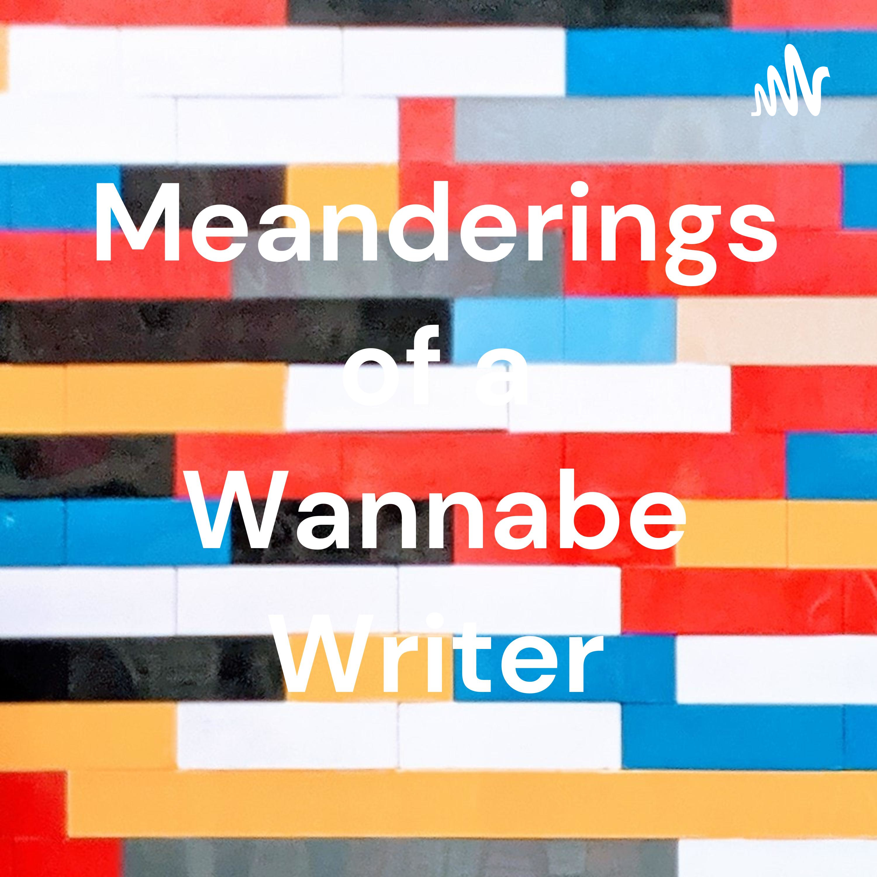Meanderings of a Wannabe Writer