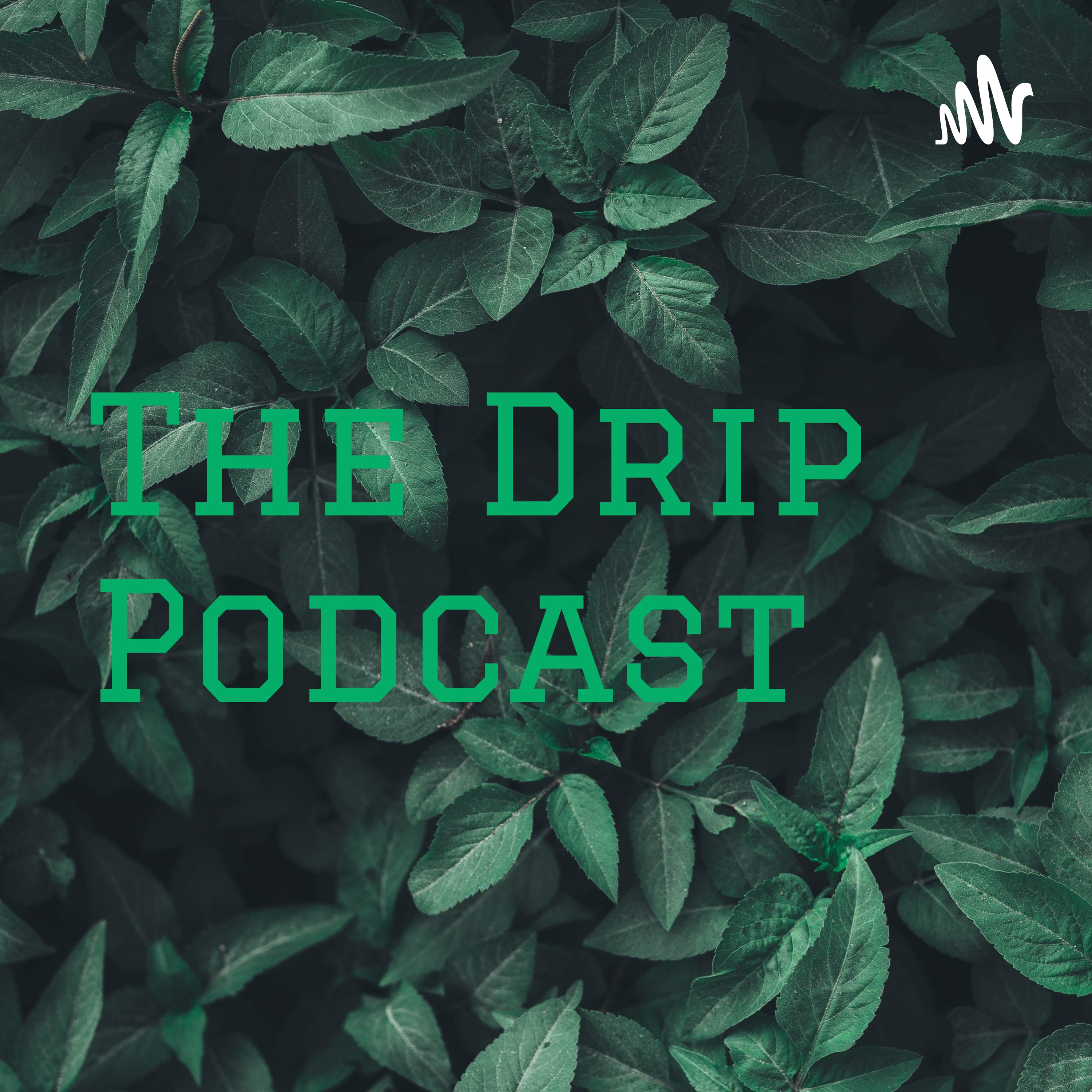The Drip Podcast