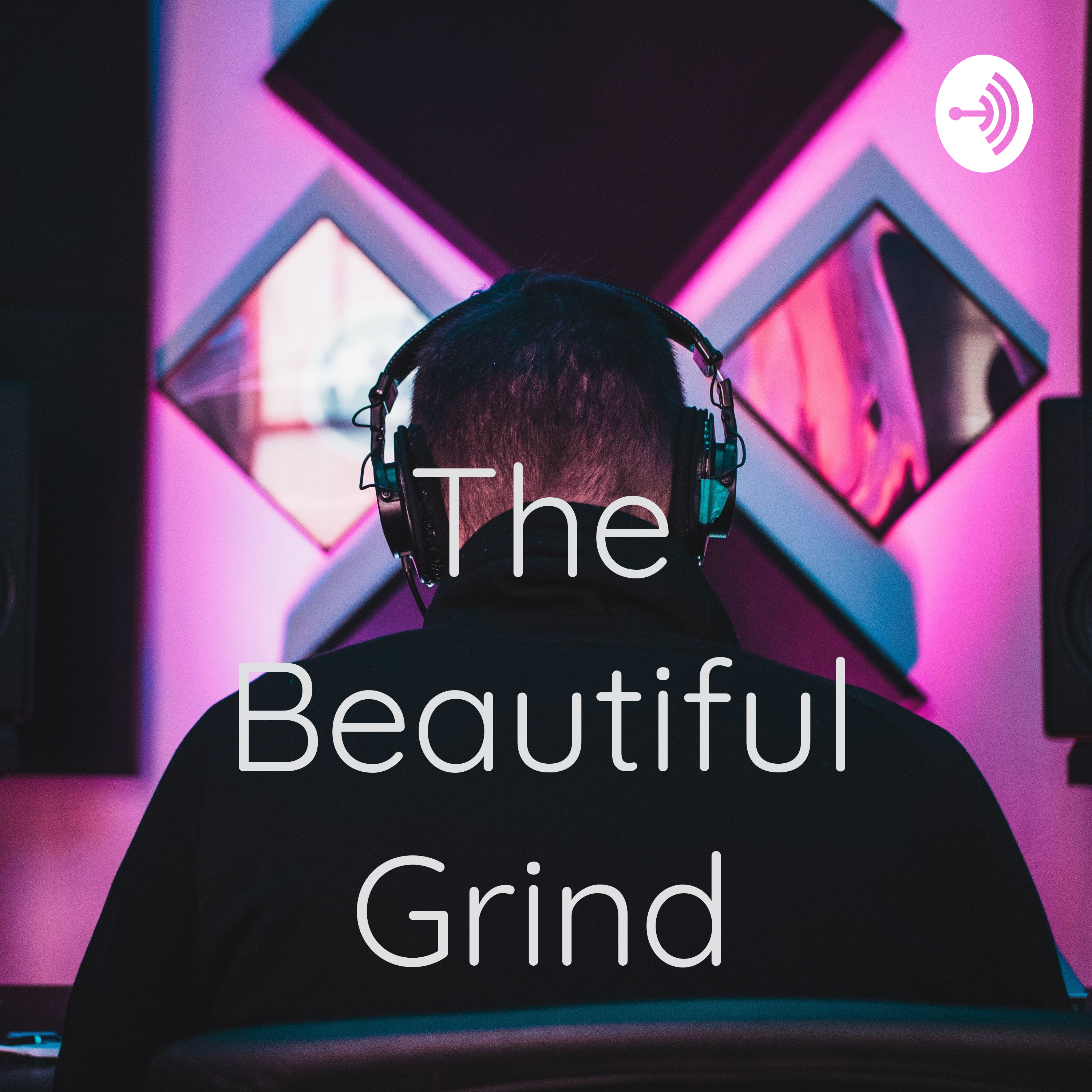 The Beautiful Grind