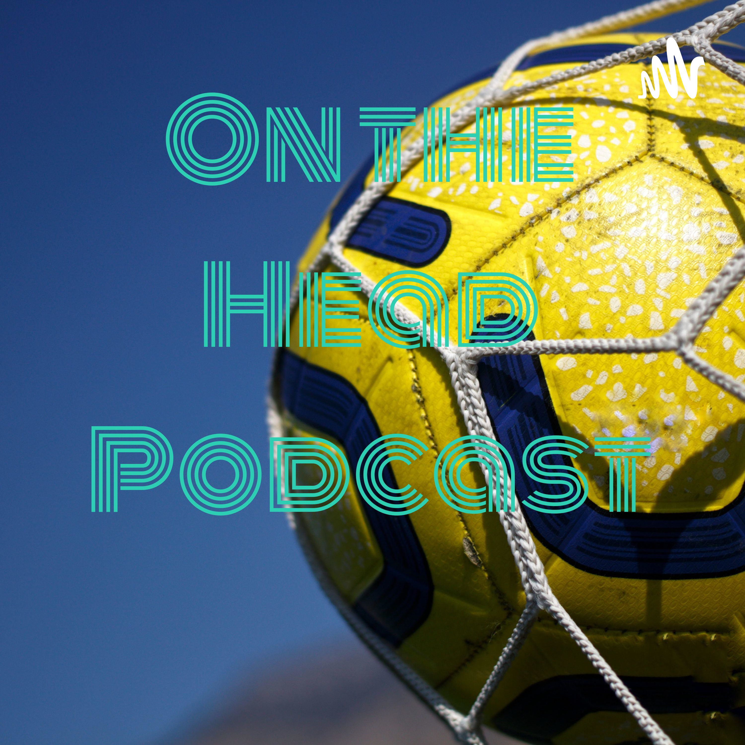 On the Head Podcast