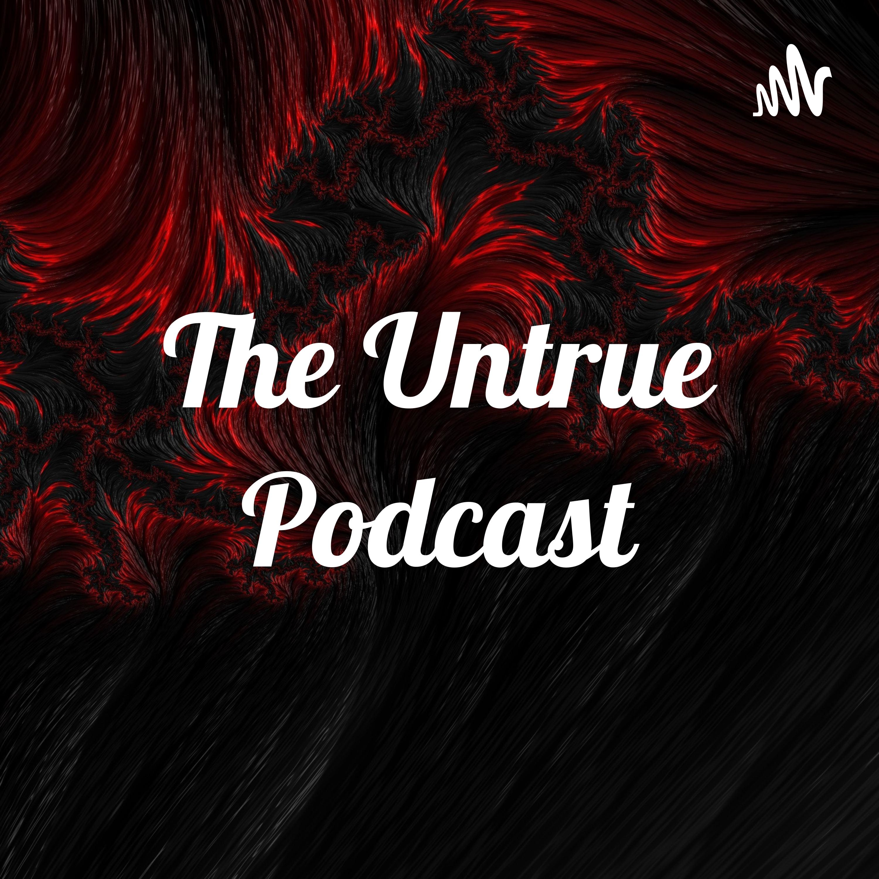The Untrue Podcast