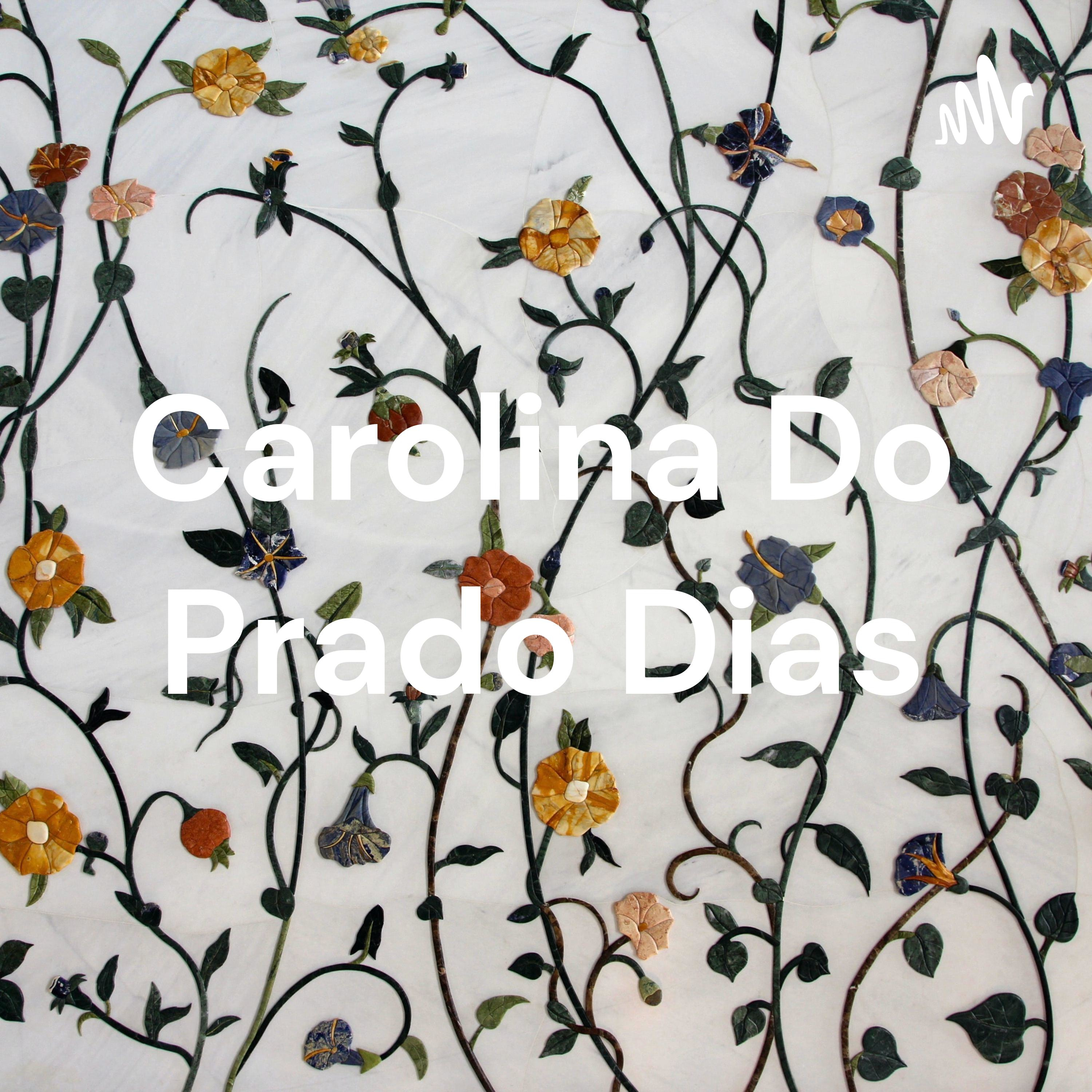 Carolina Do Prado Dias podcast artwork