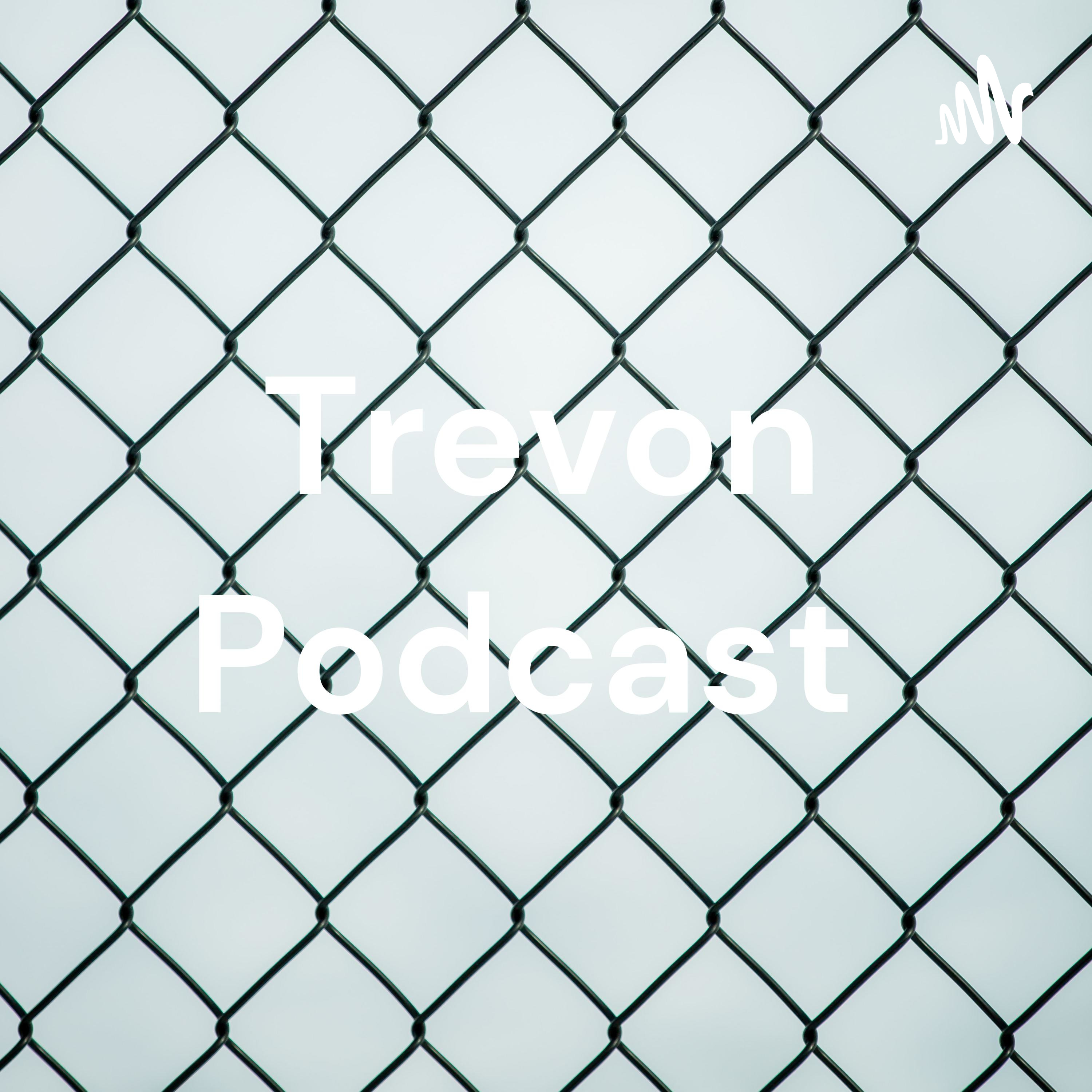 Trevon Podcast 