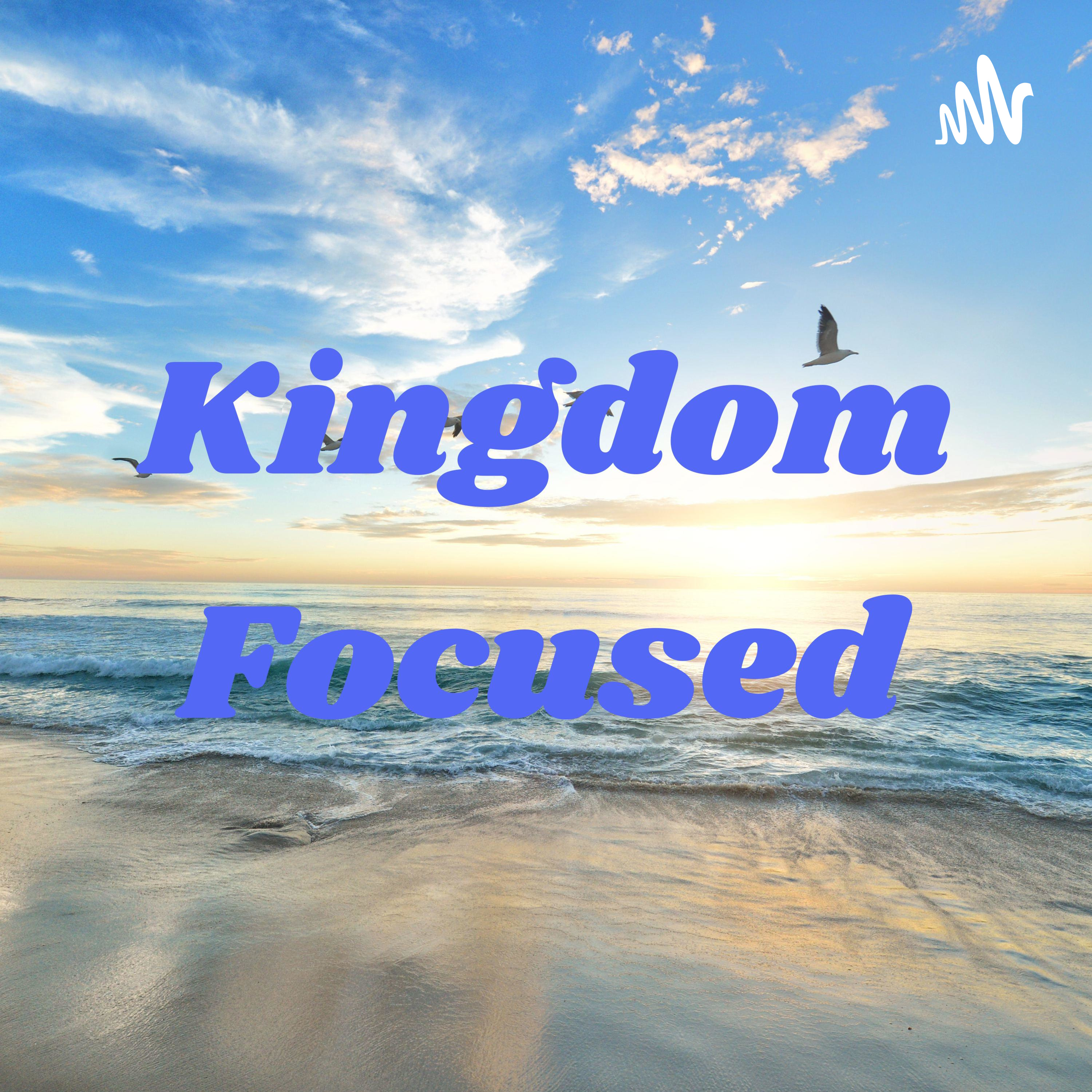 Kingdom Focused