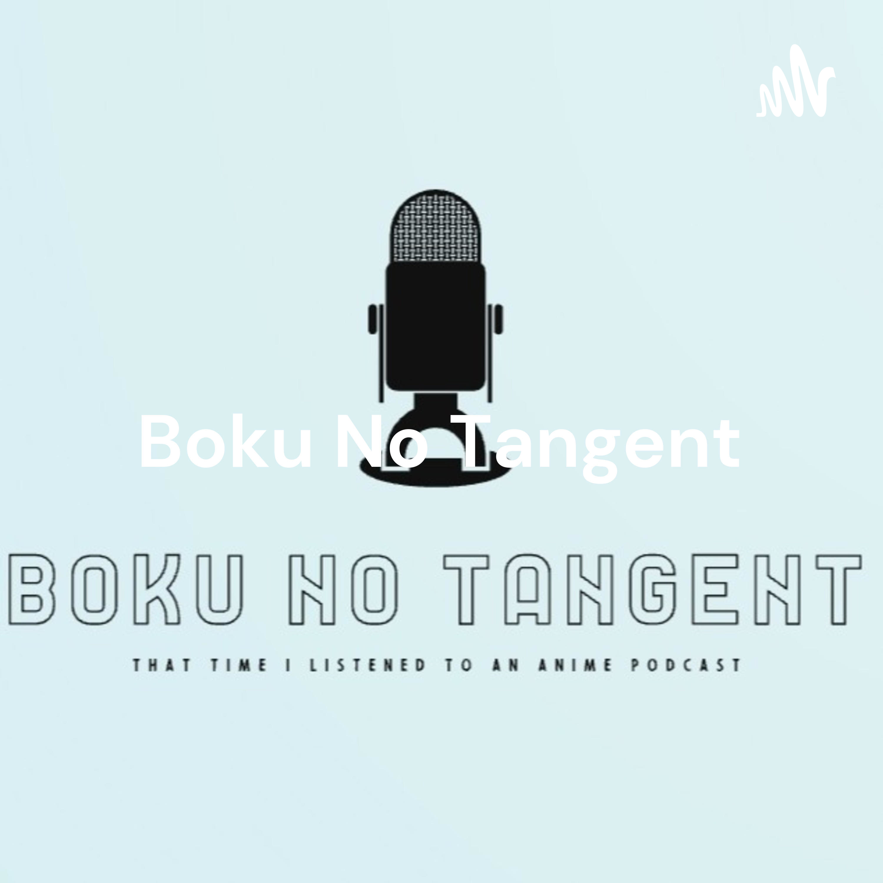 Boku No Tangent: That Time I Listened to an Anime Podcast