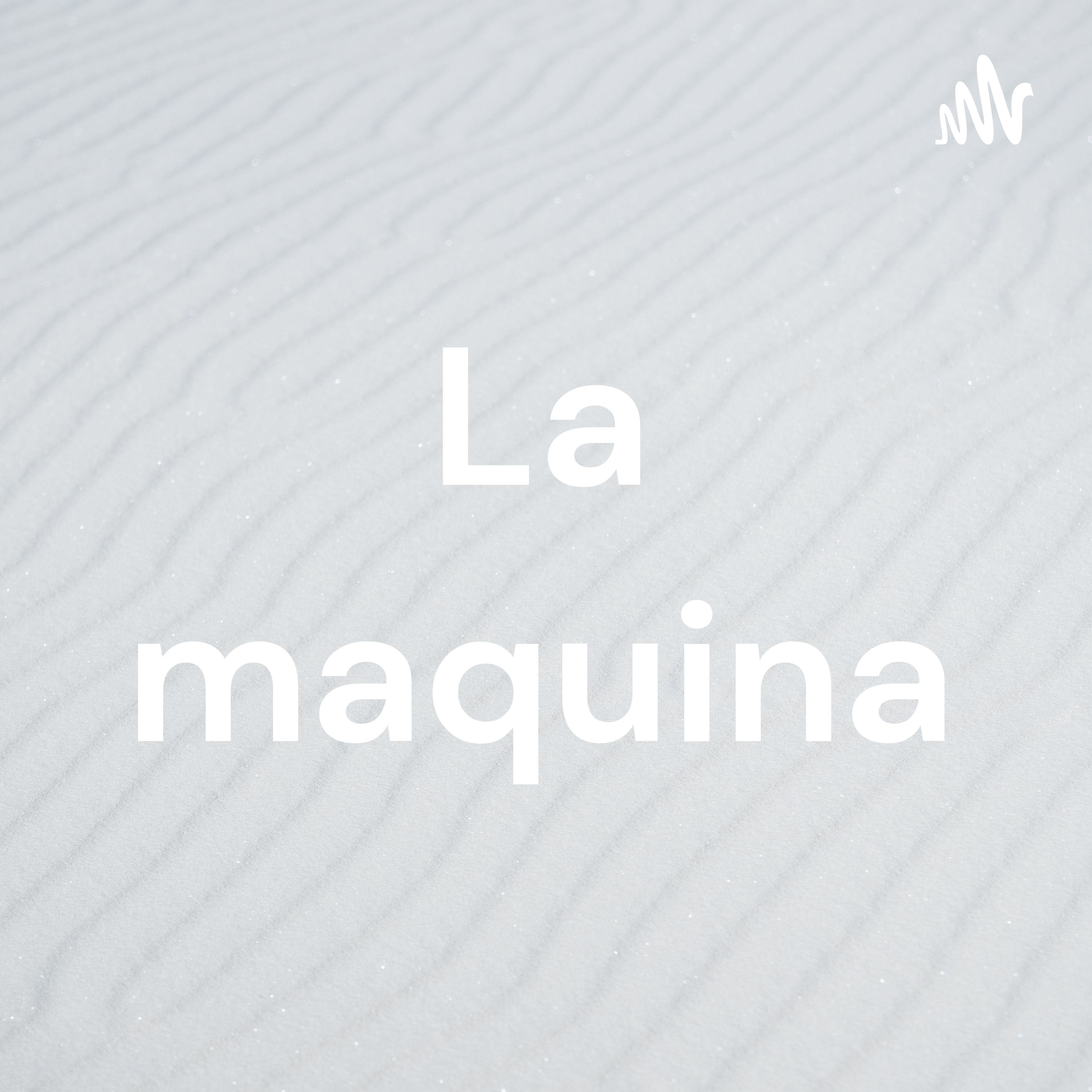 La maquina