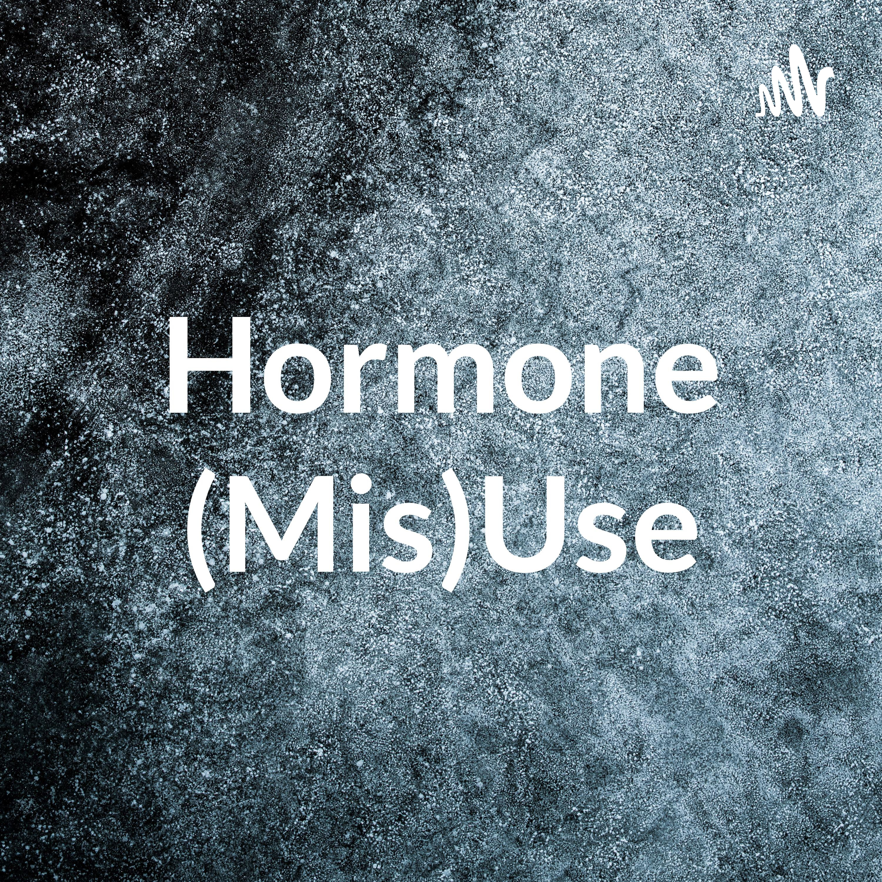 Hormone (Mis)Use