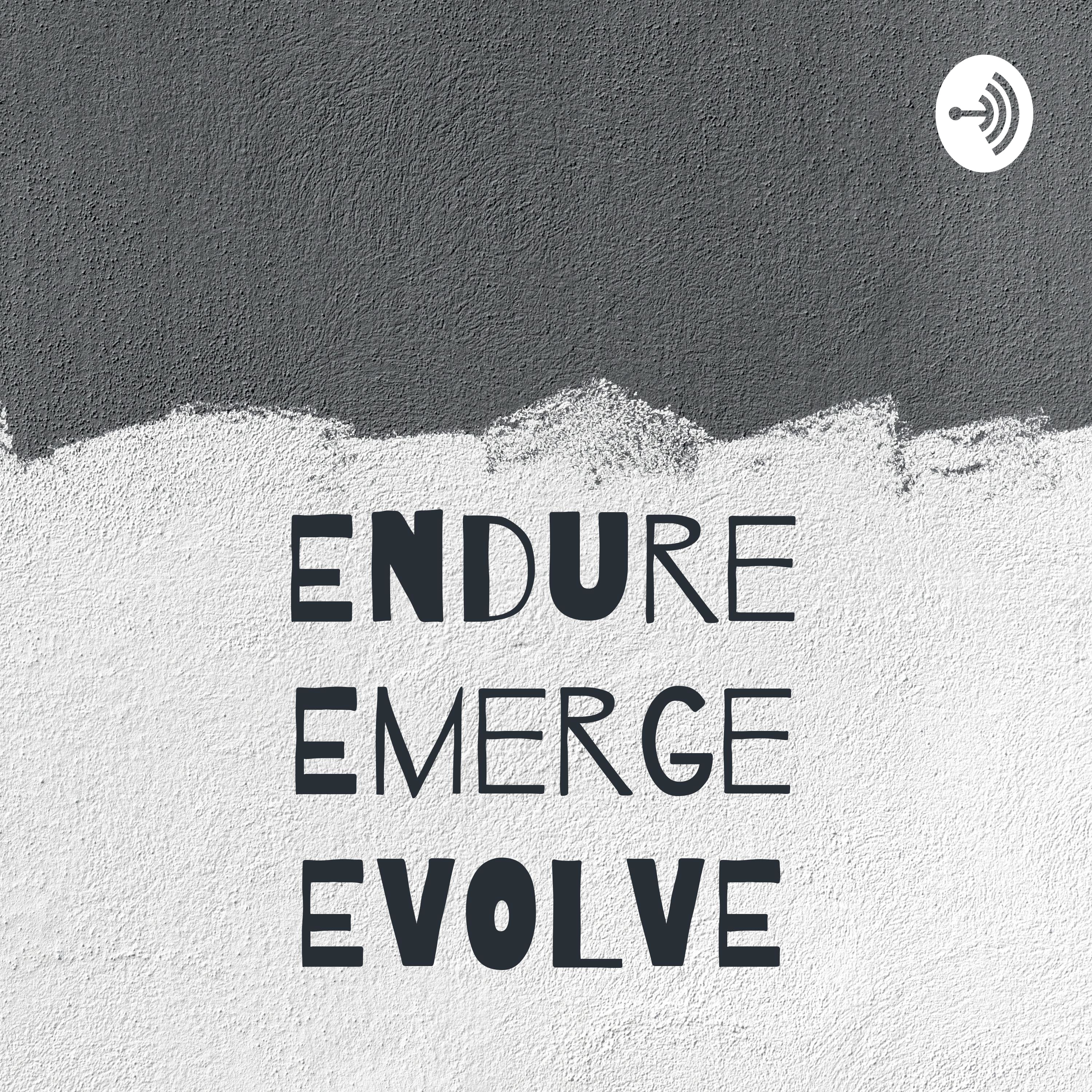 Endure Emerge EVOLVE