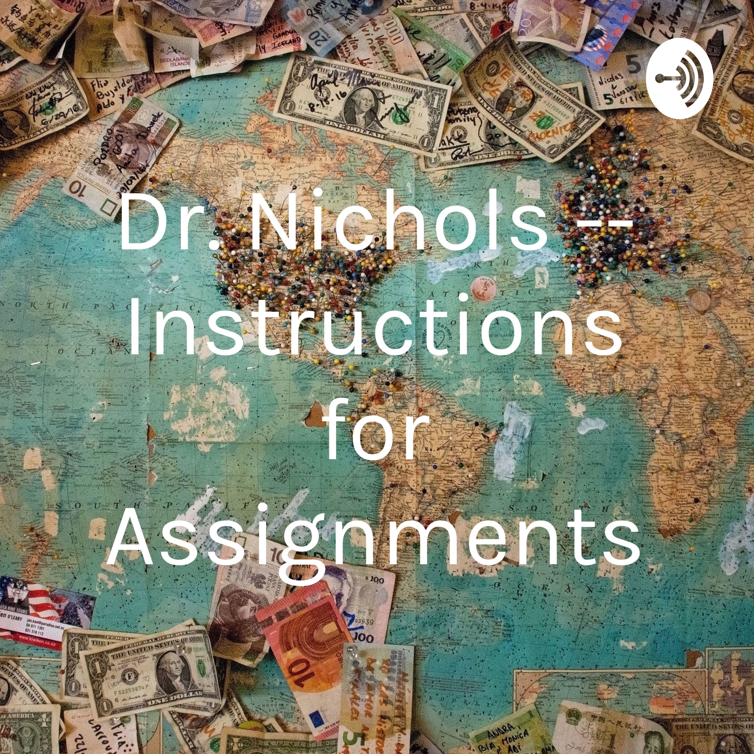 Dr. Nichols -- Instructions for Assignments