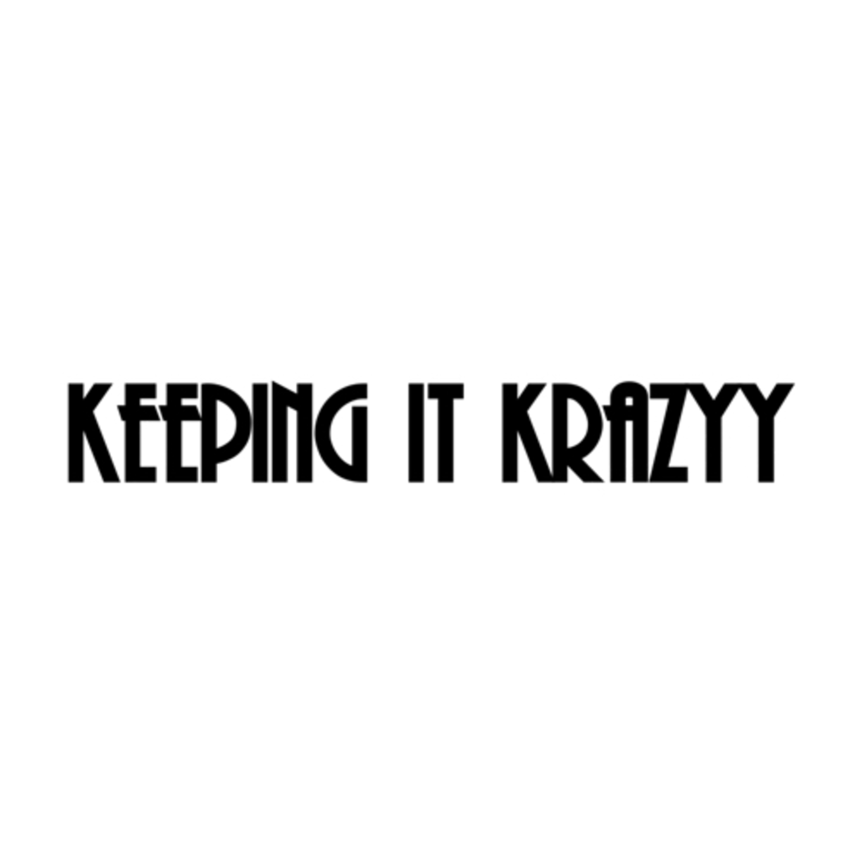 Keeping It Krazyy