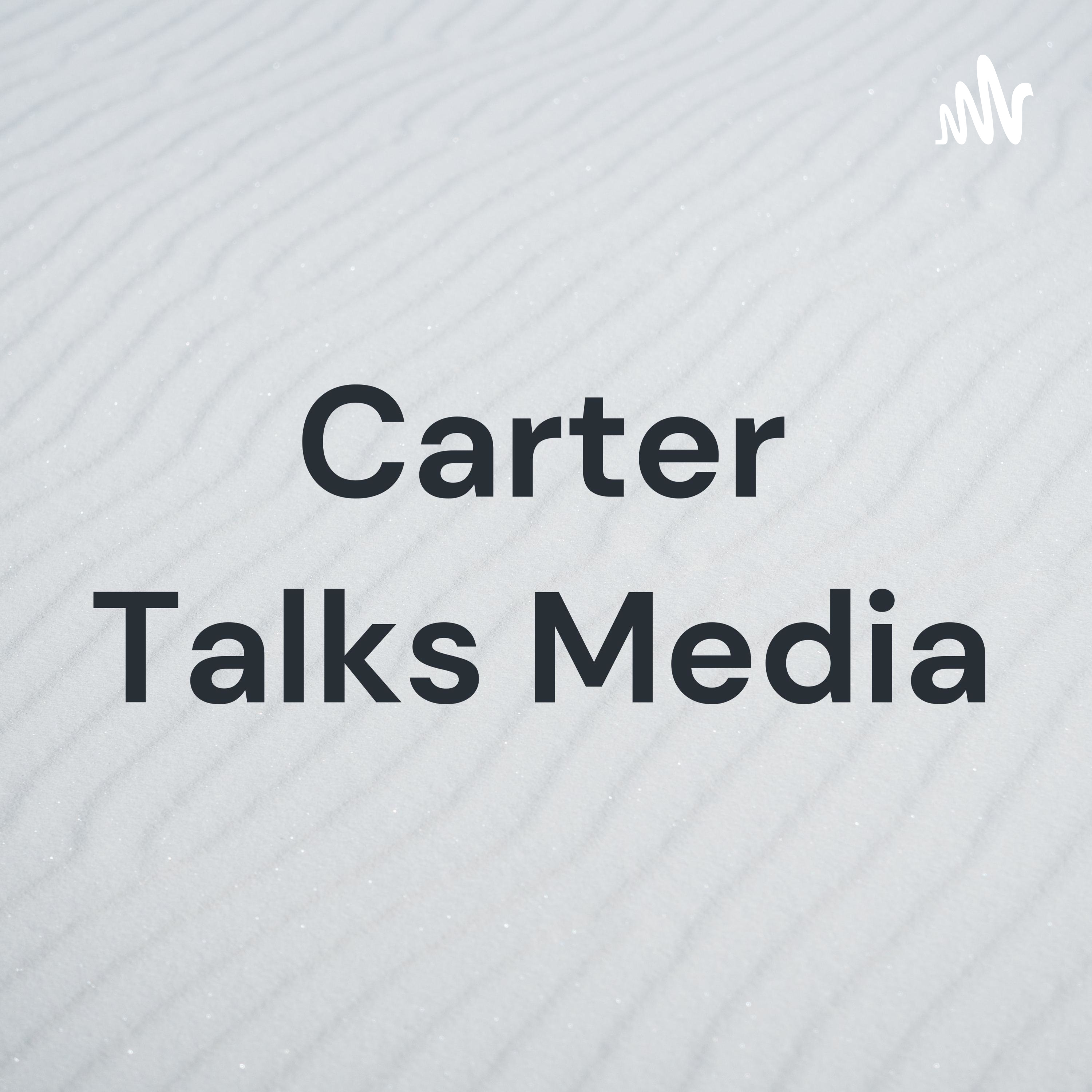 Carter Talks Media