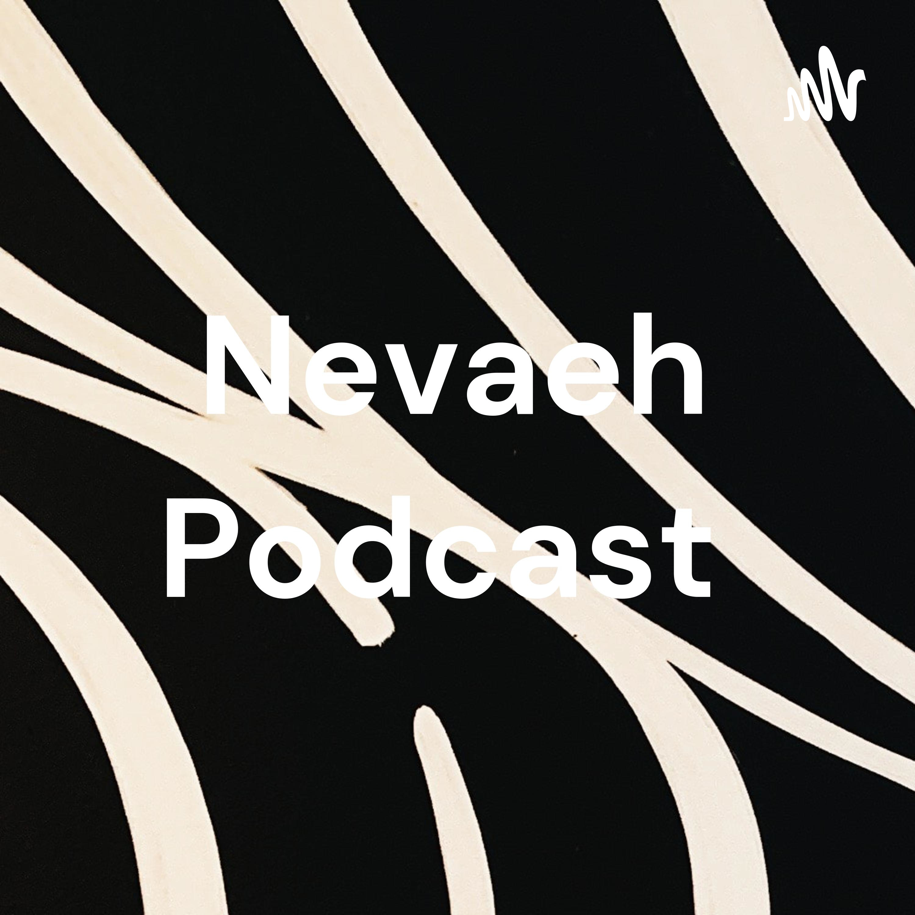 Nevaeh Podcast