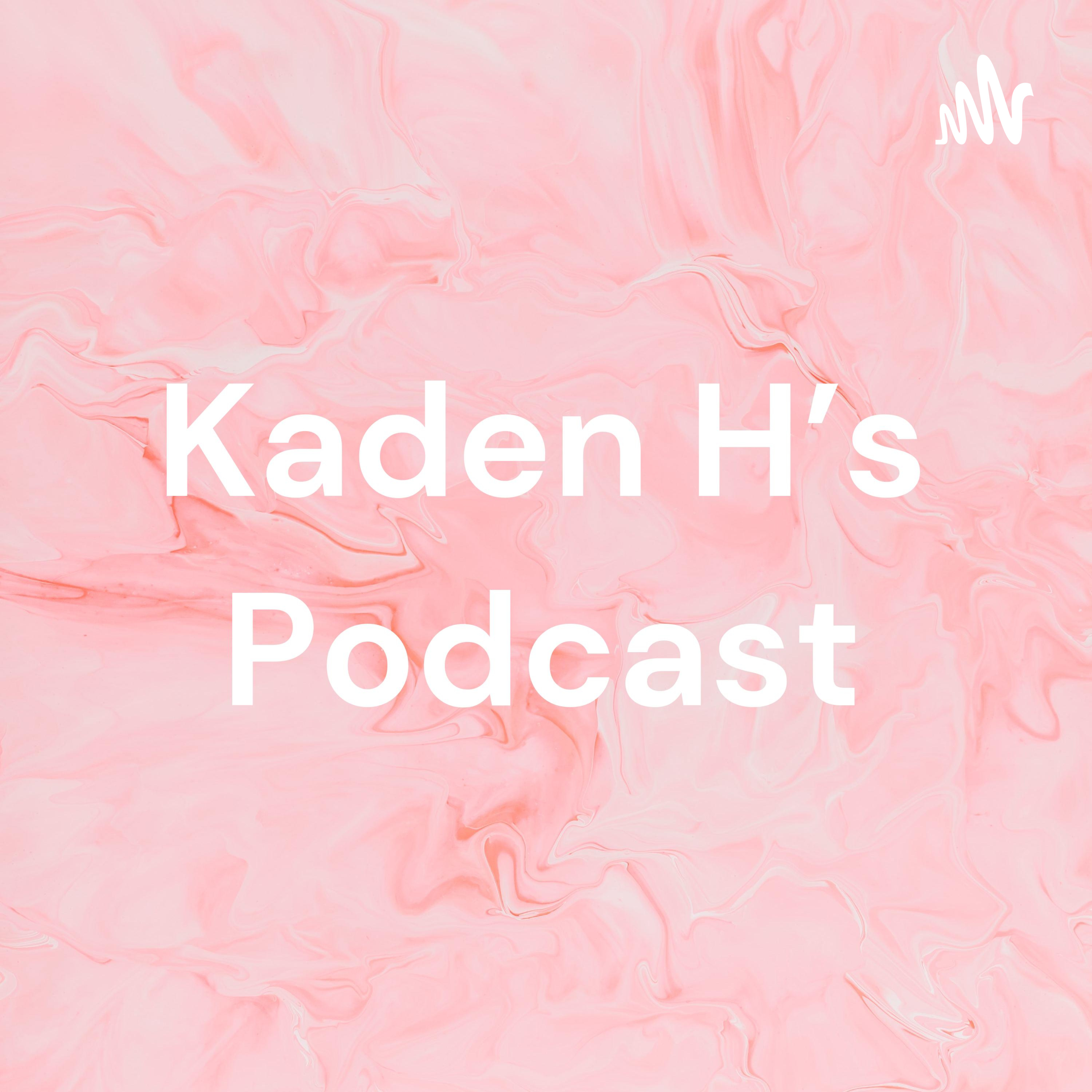 Kaden H's Podcast cover art