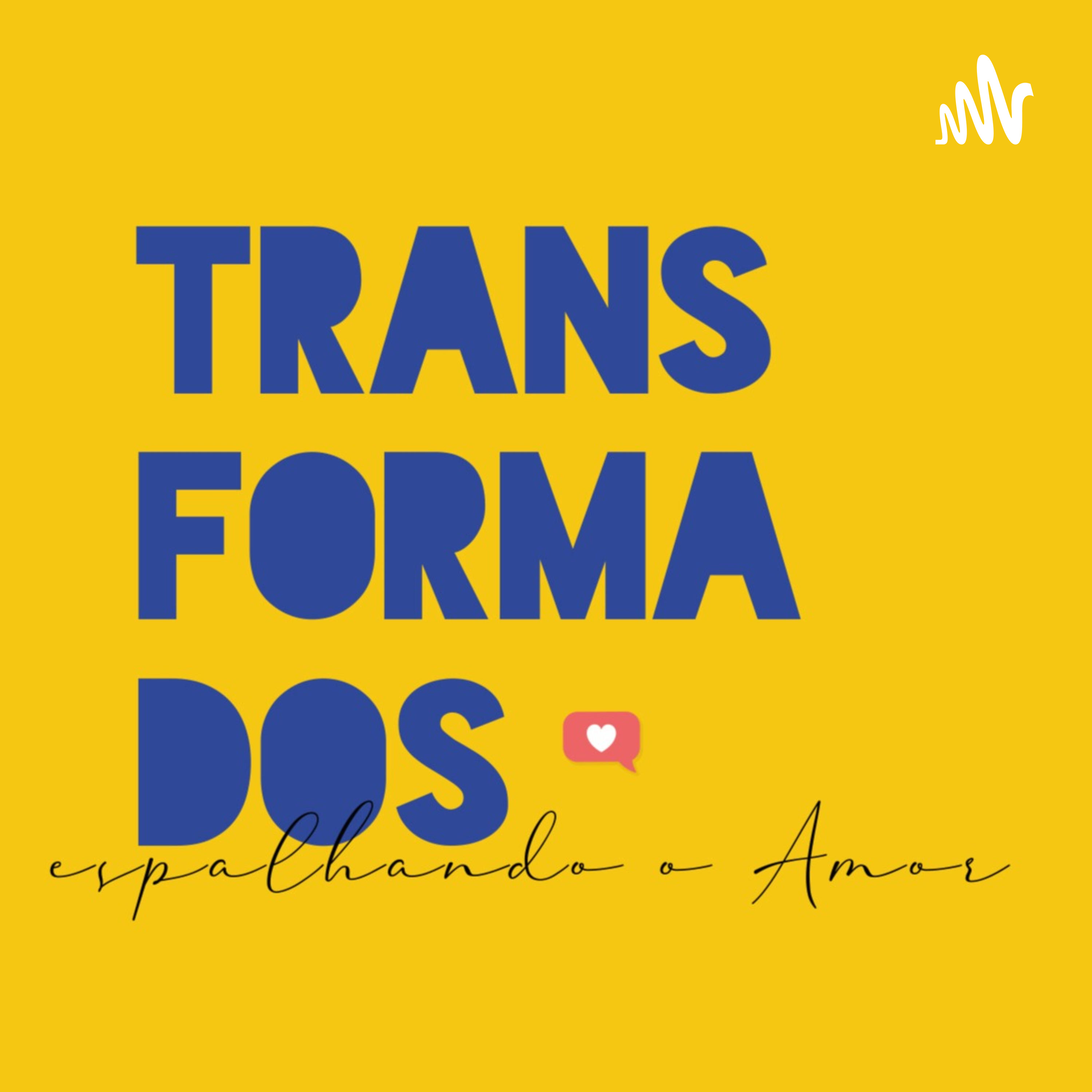 Transformados - Espalhando o Amor