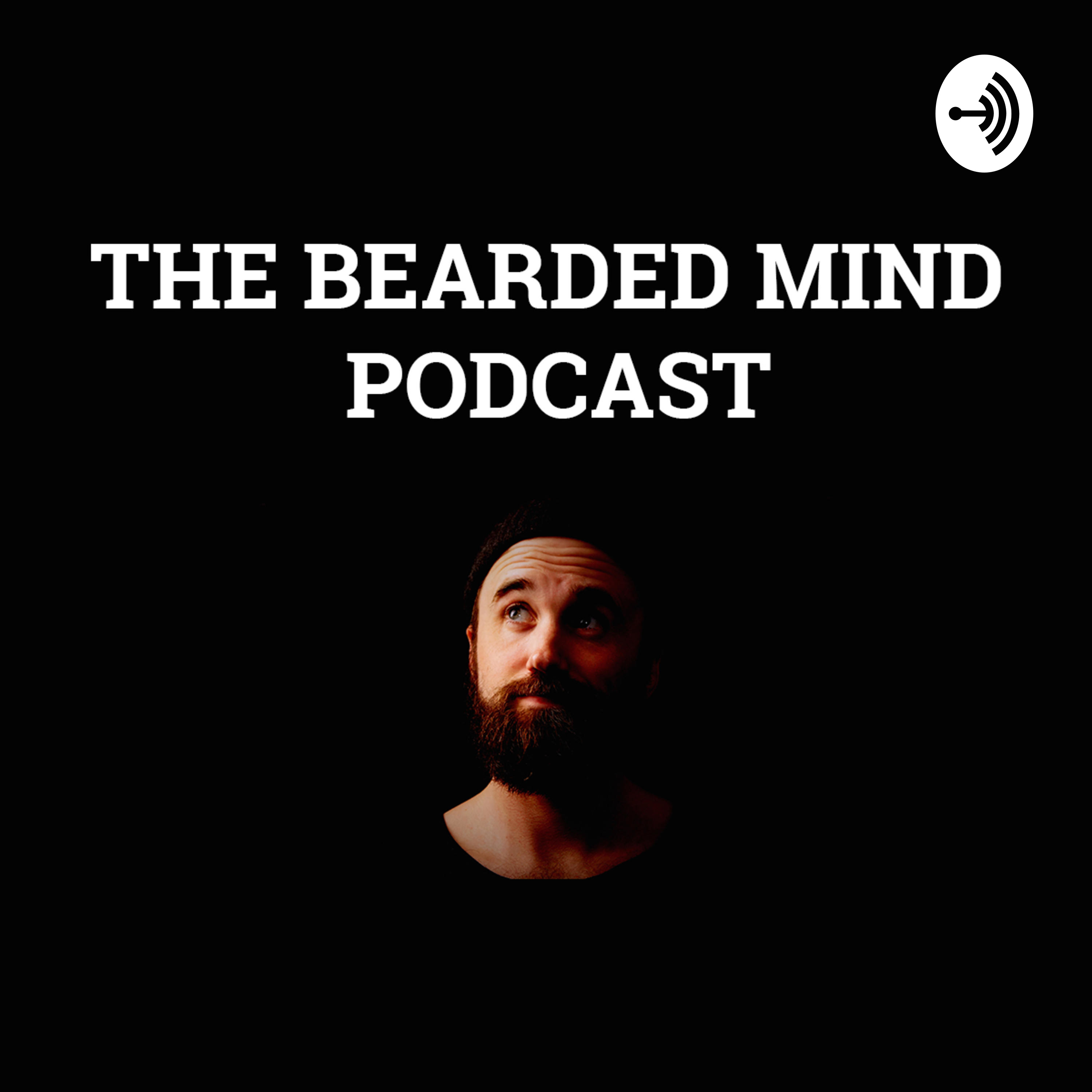 The Bearded Mind Podcast The Bearded Mind Podcast
