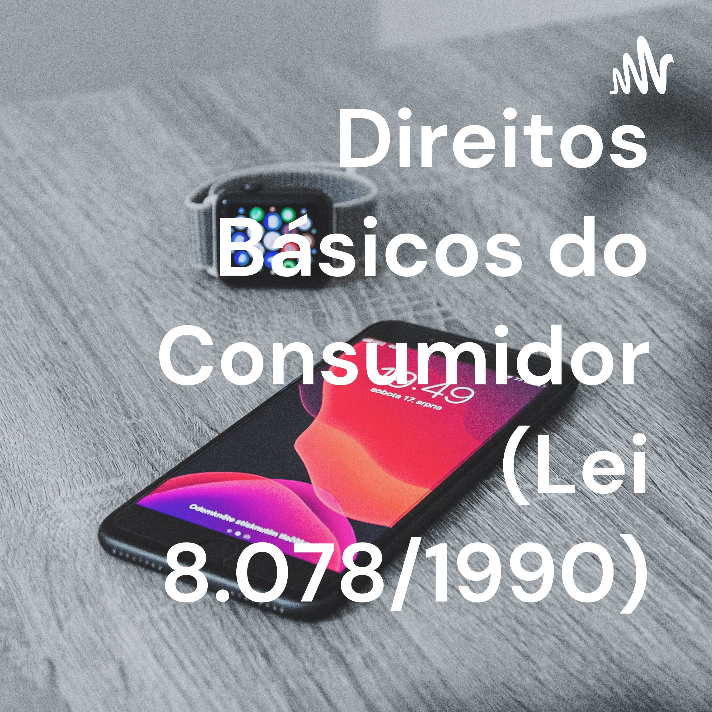 Direitos Básicos do Consumidor (Lei 8.078/1990)