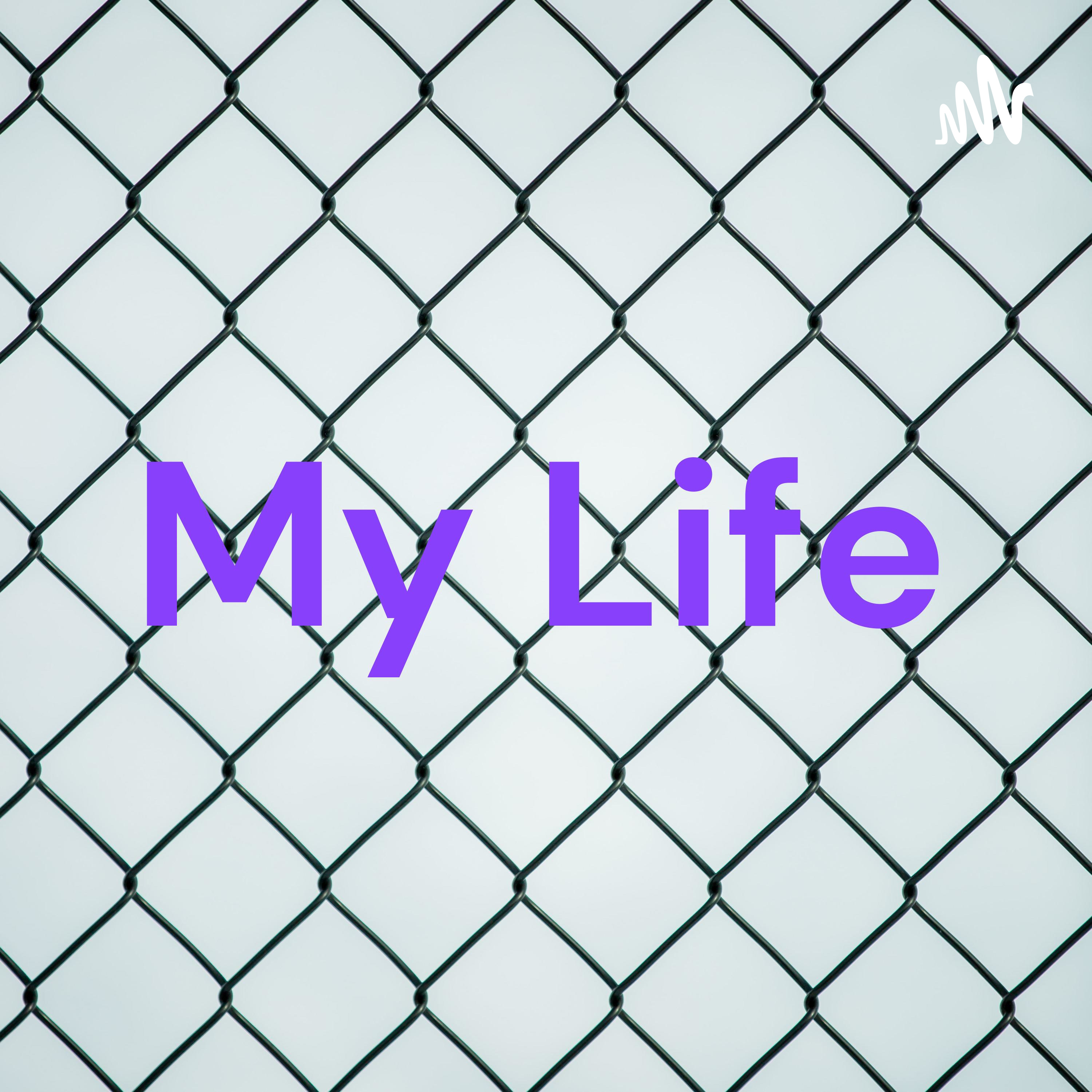 My Life