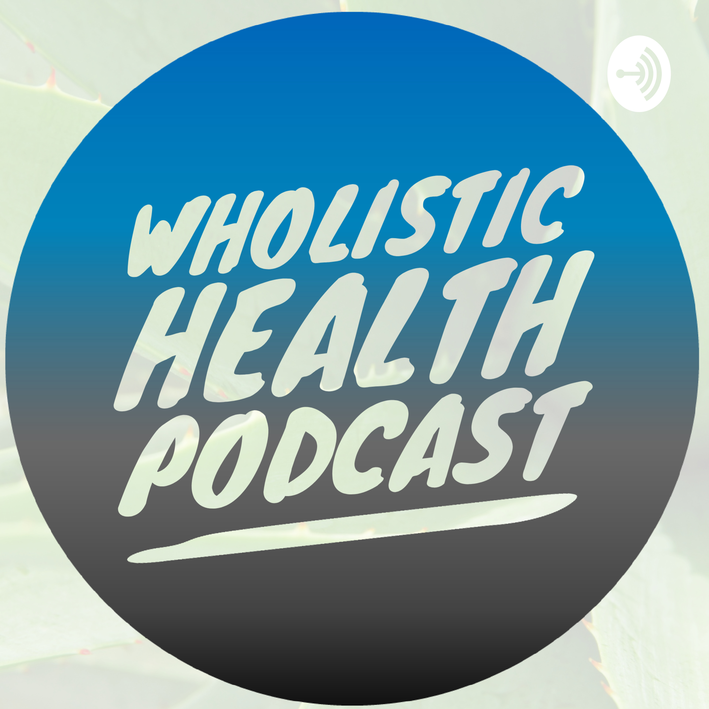 Wholistic Health Podcast