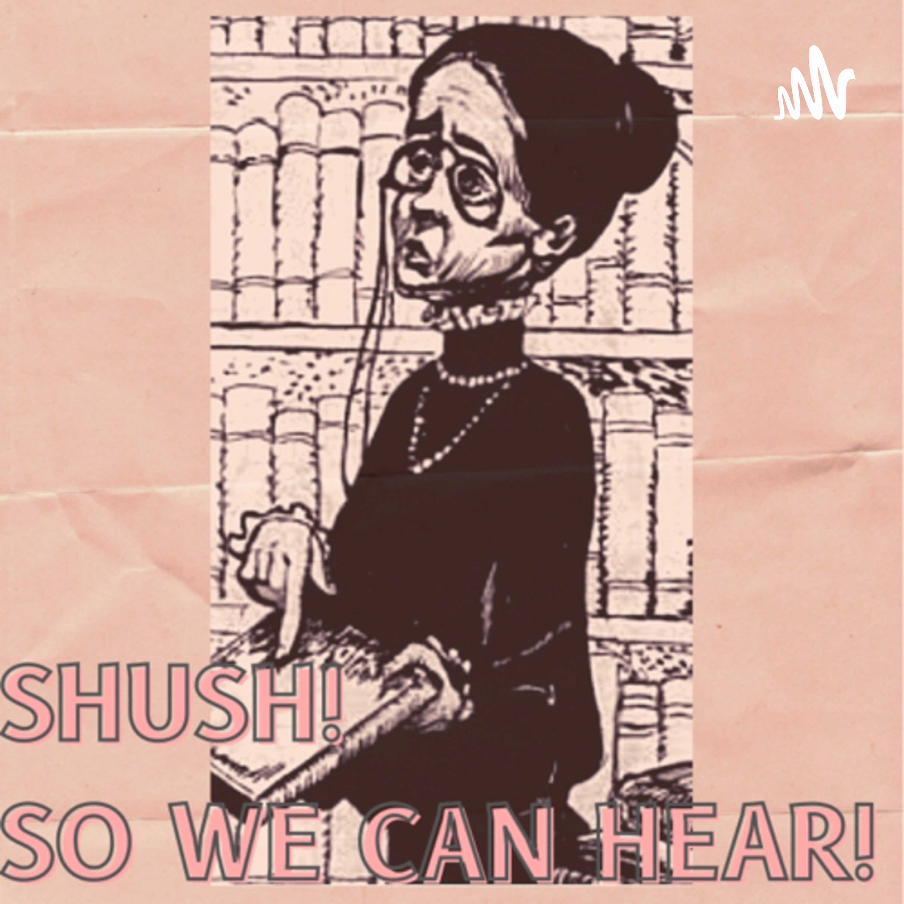 Shush! So We Can Hear! podcast artwork