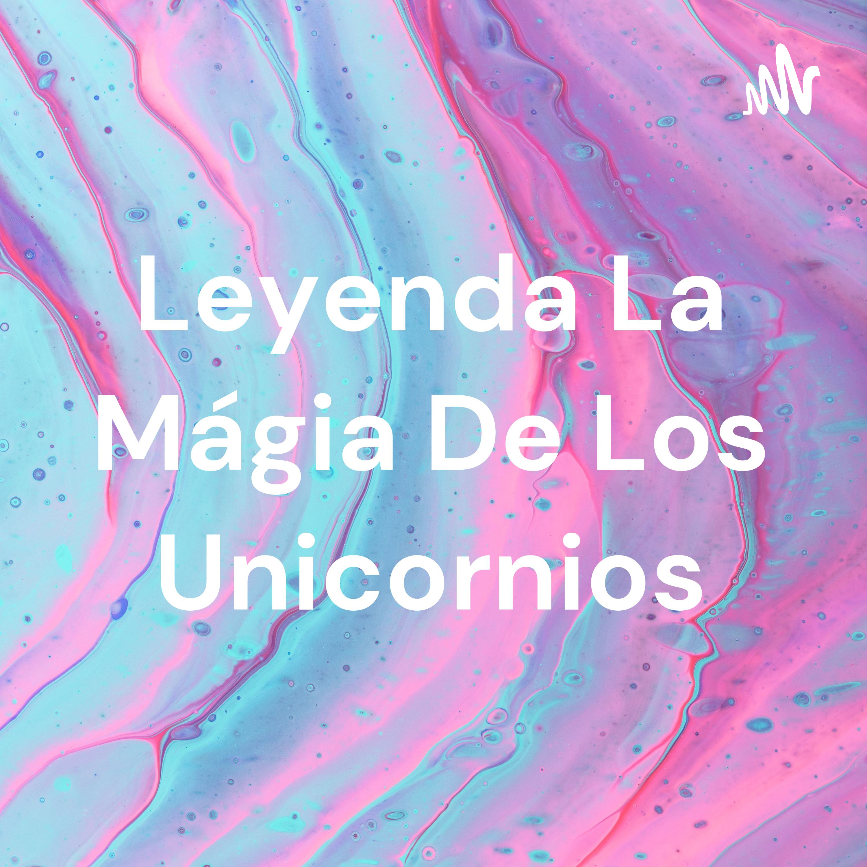 Leyenda La Mágia De Los Unicornios