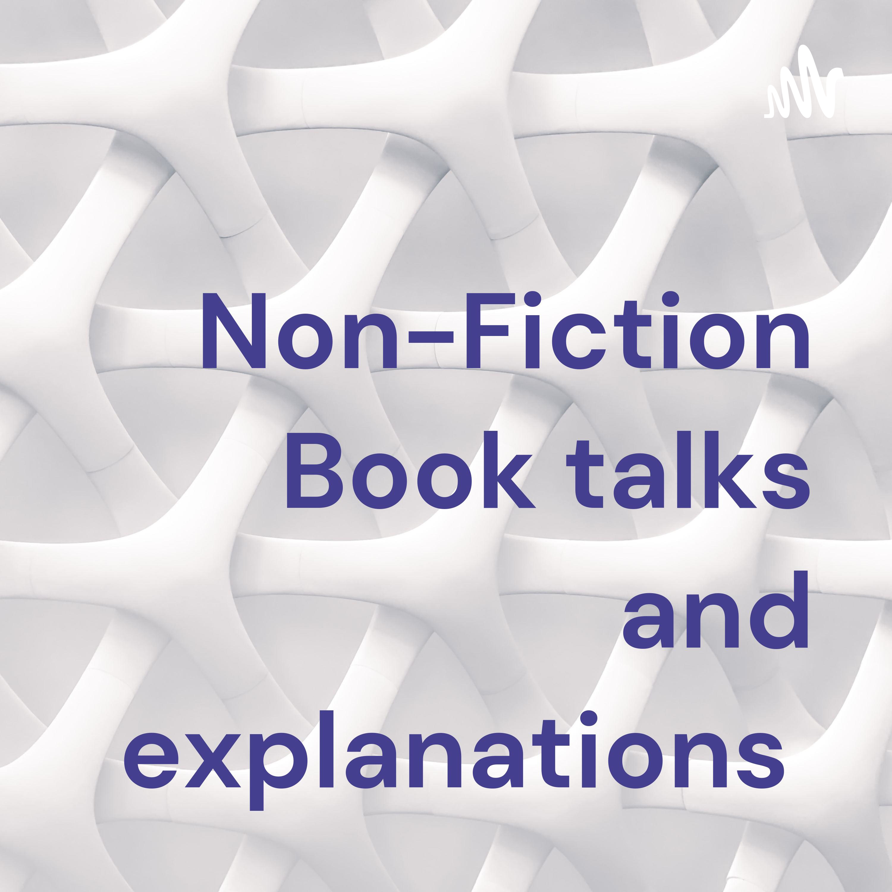 Non-Fiction Book talks and explanations 
