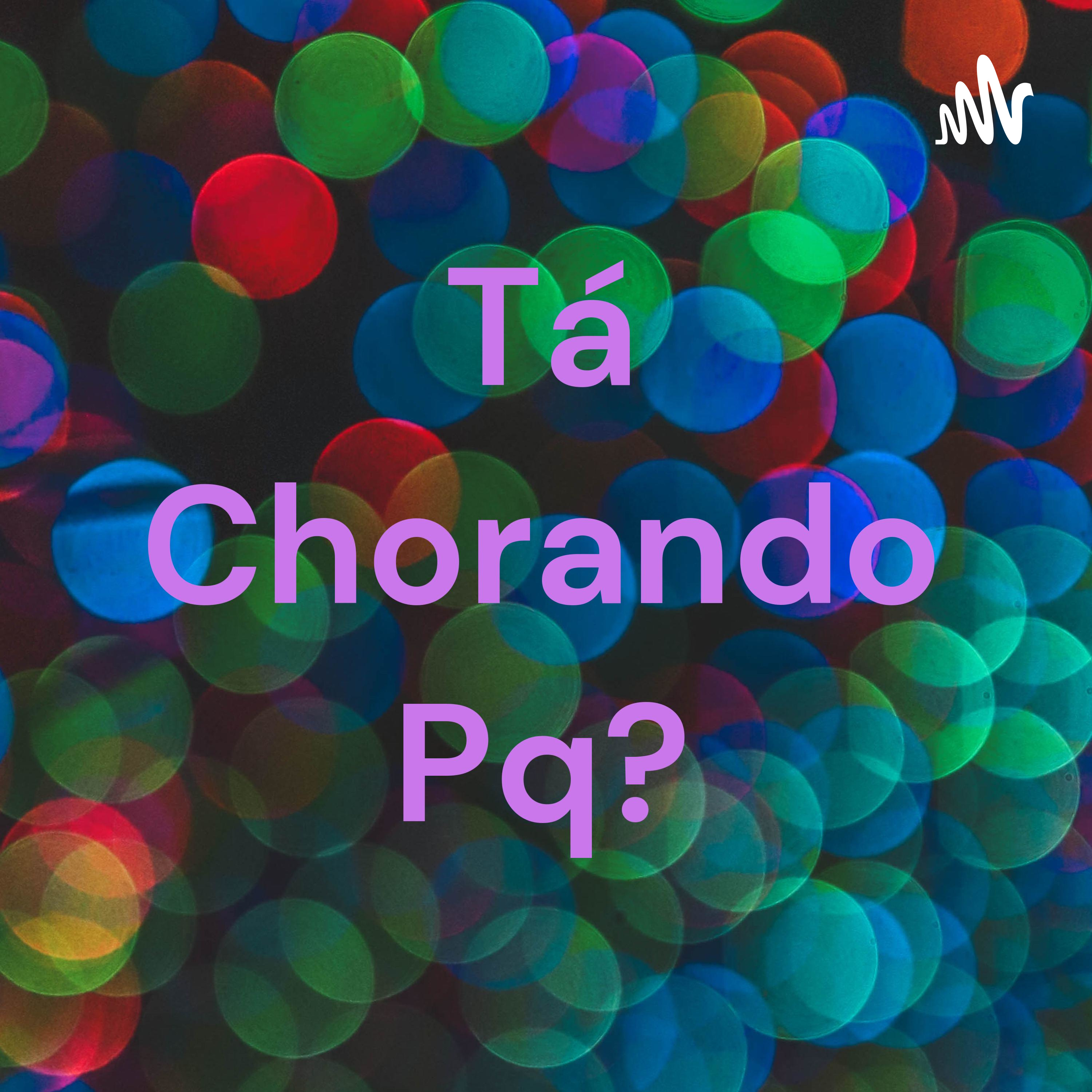Tá Chorando Pq?