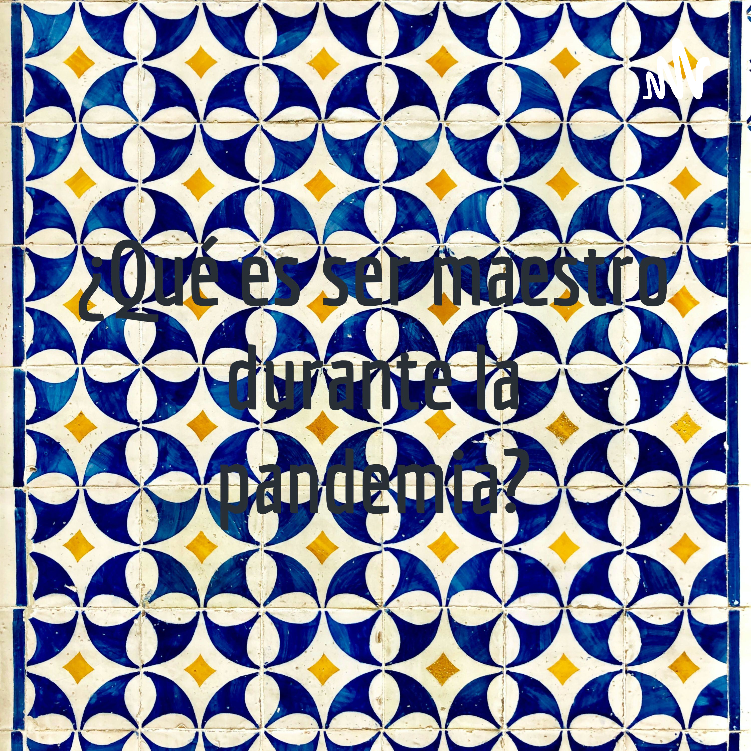 ¿Qué es ser maestro durante la pandemia? cover art