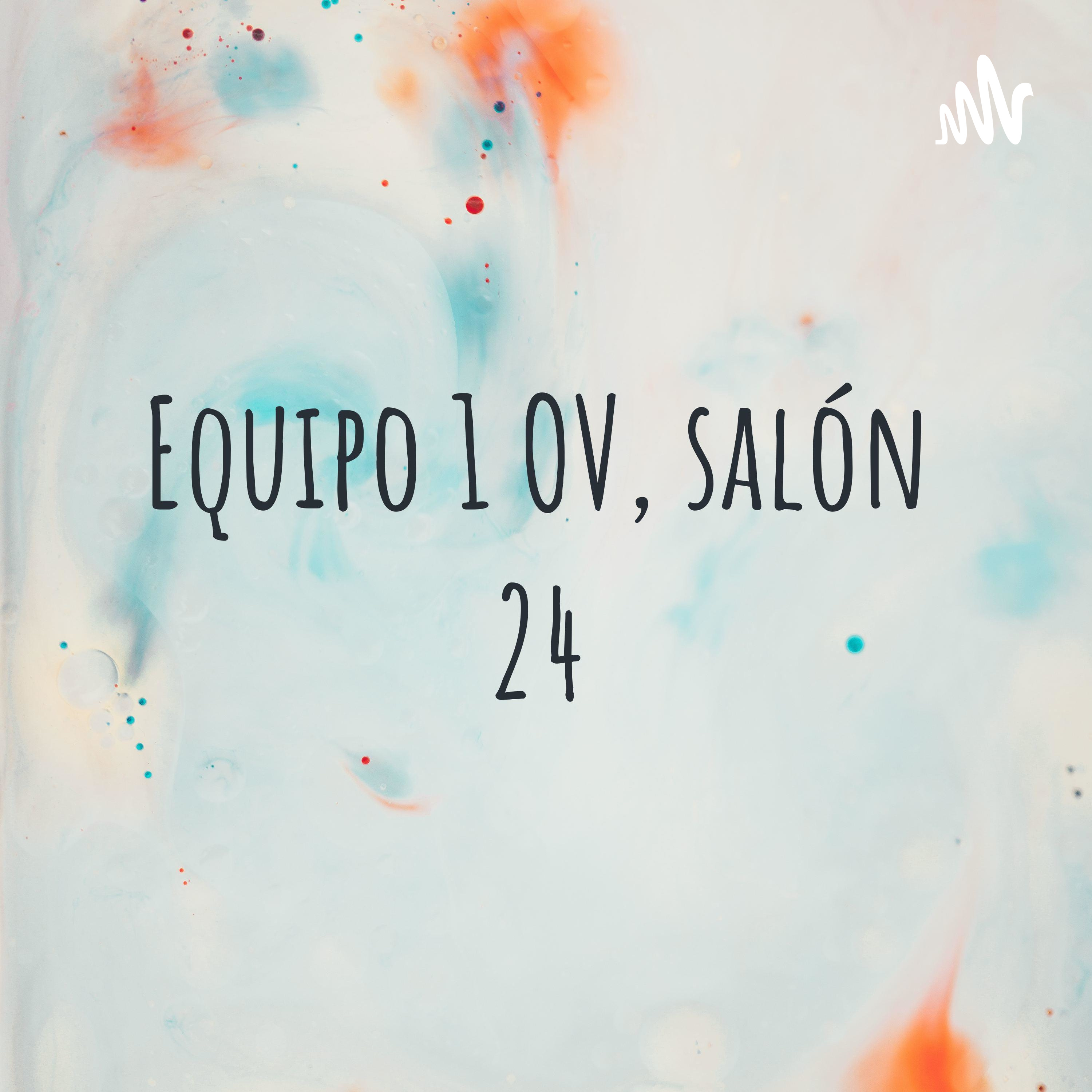 Equipo 1 OV, salón 24 podcast artwork