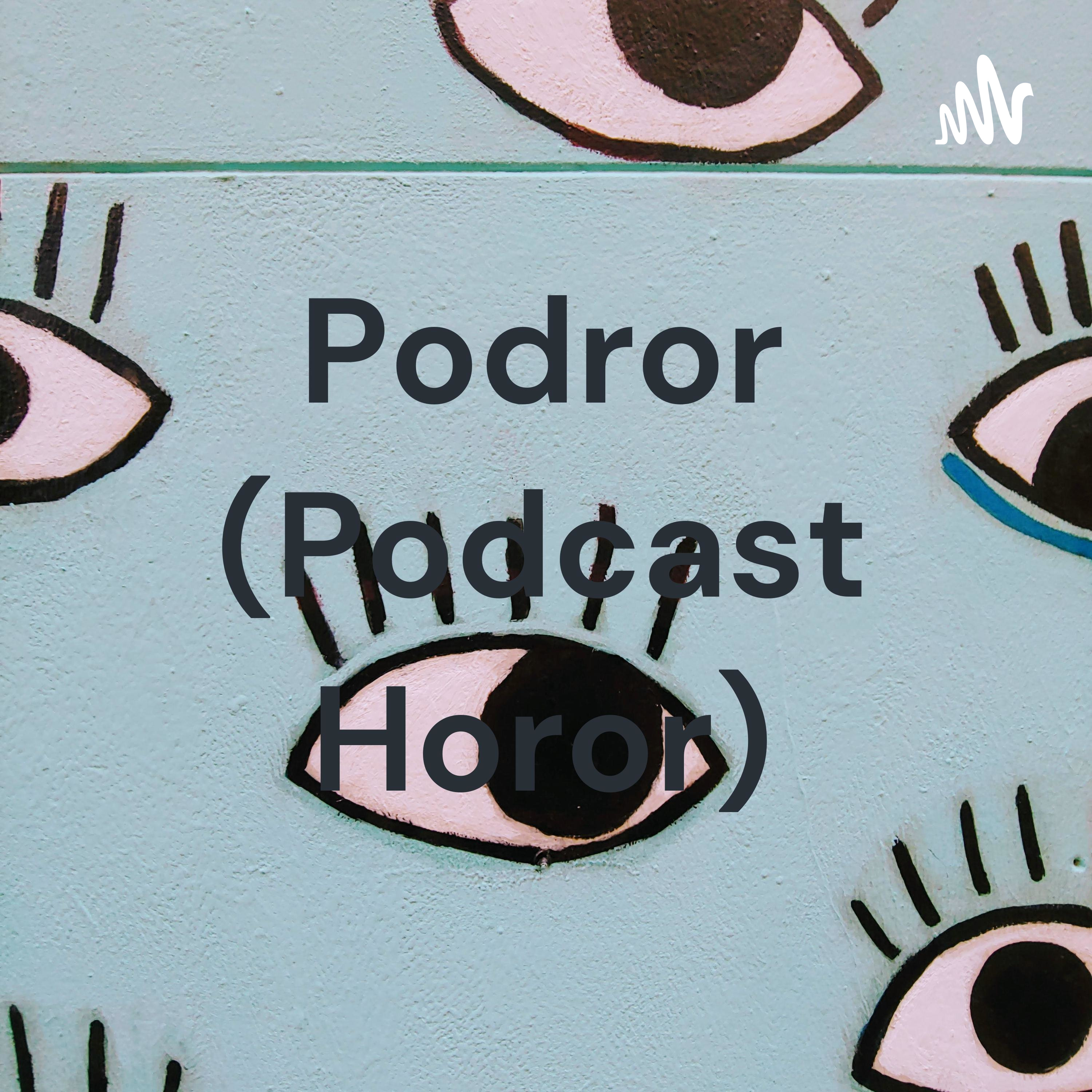 Podror (Podcast Horor)
