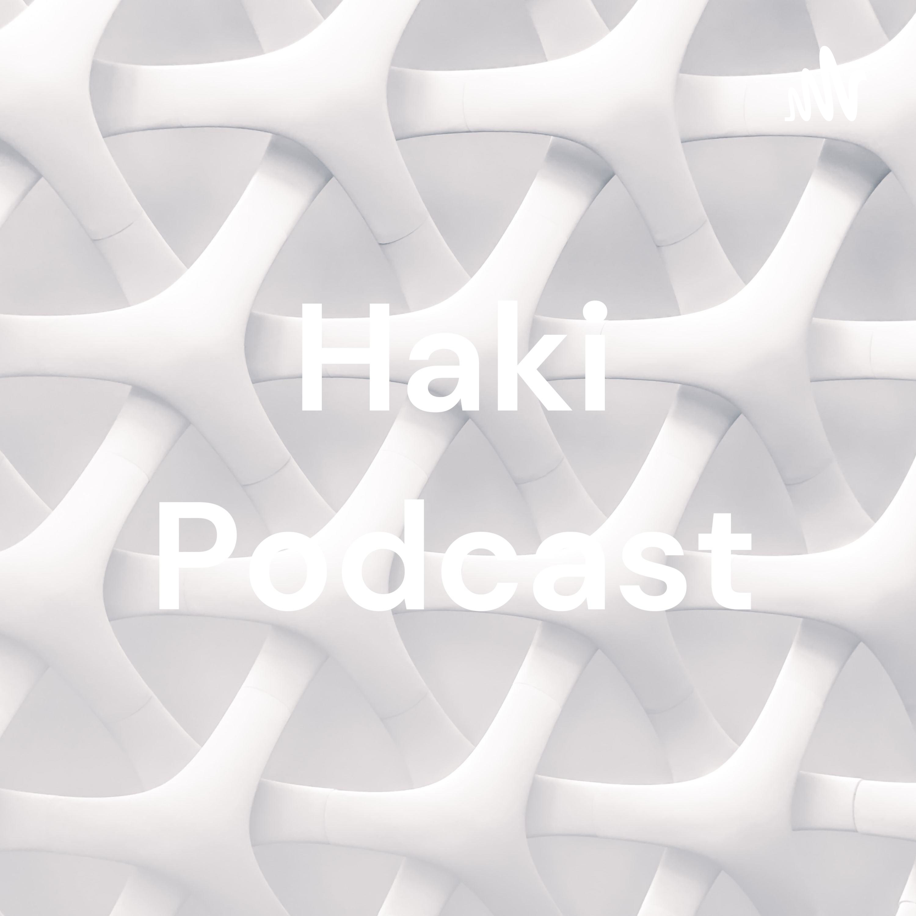 Haki Podcast