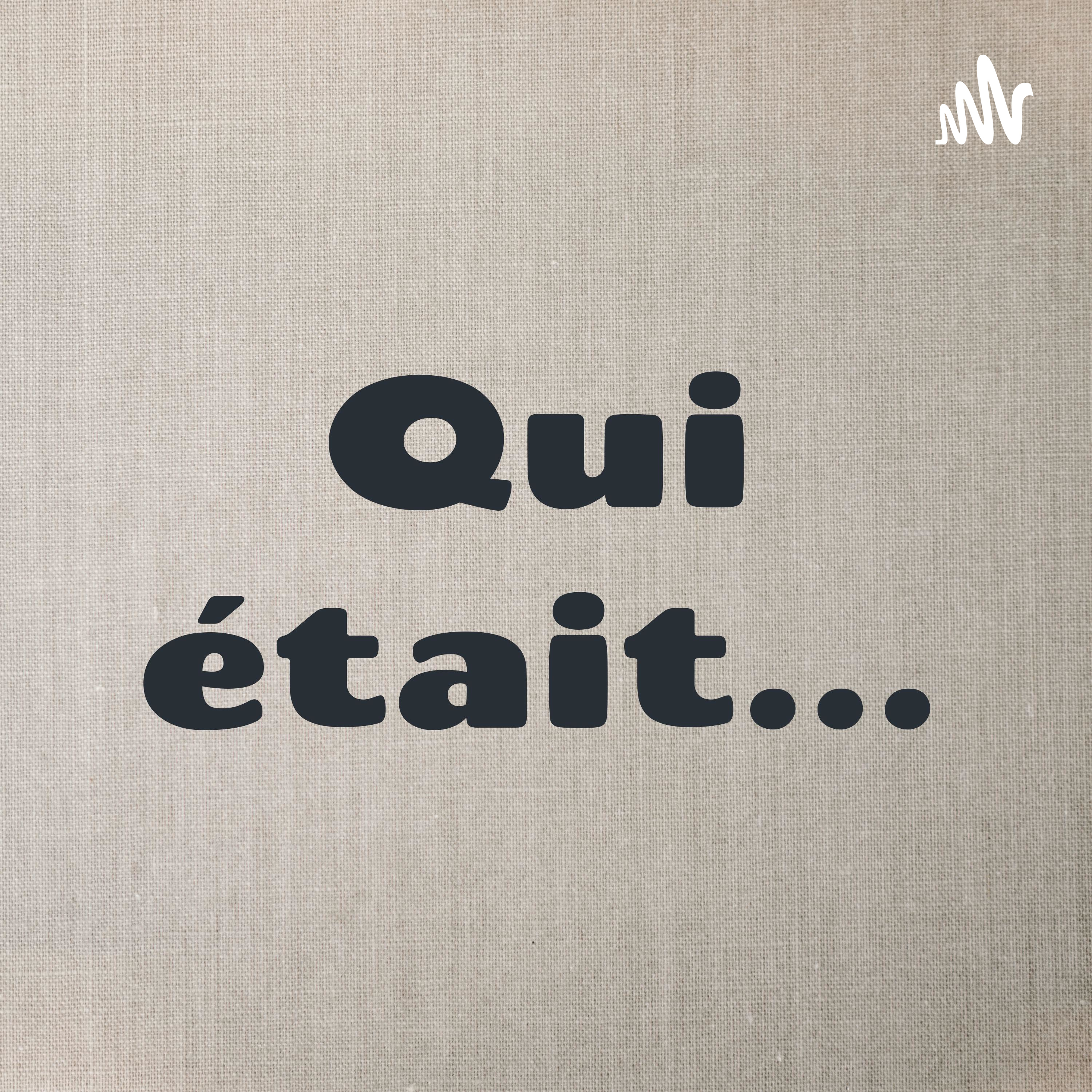 Qui était...