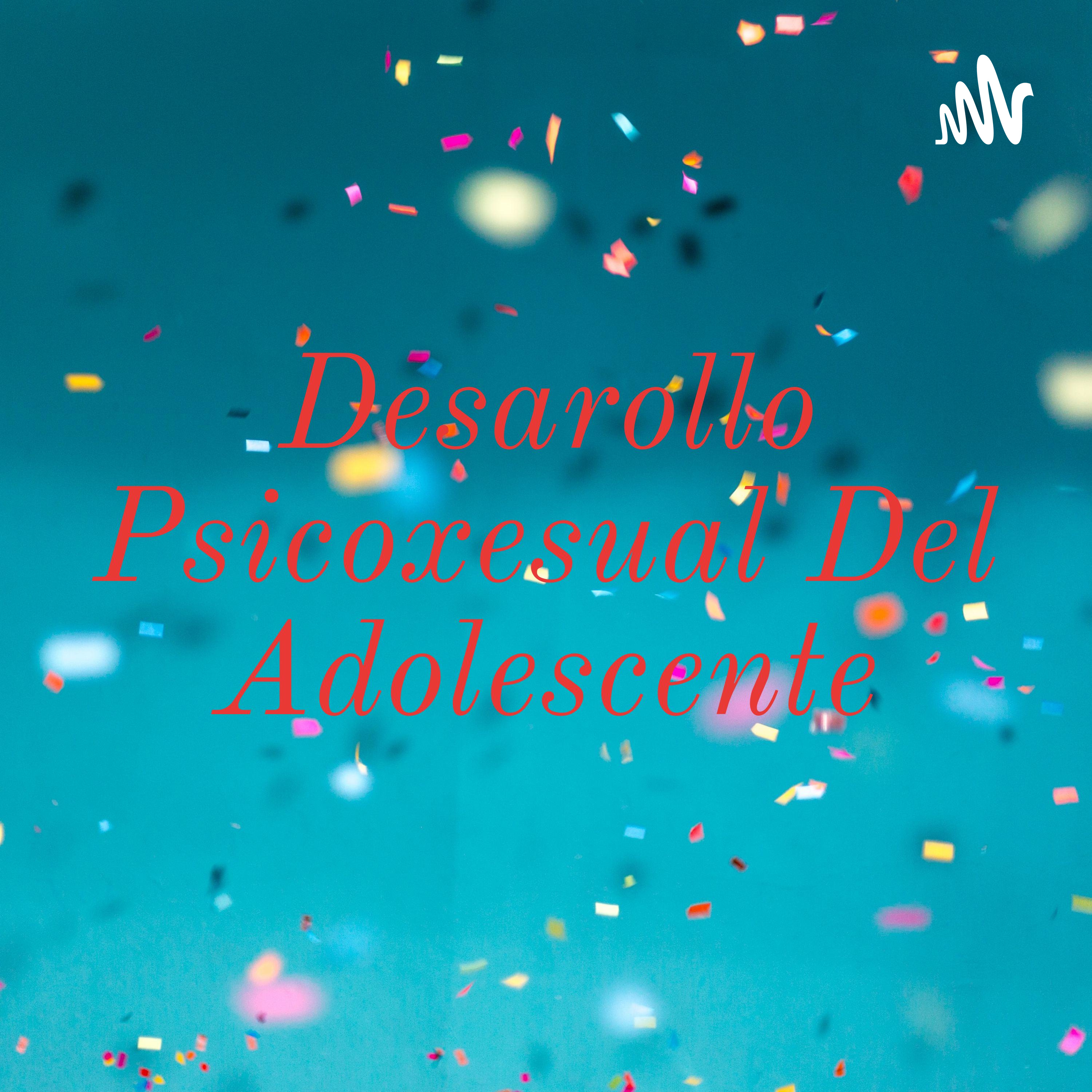 Desarollo Psicoxesual Del Adolescente