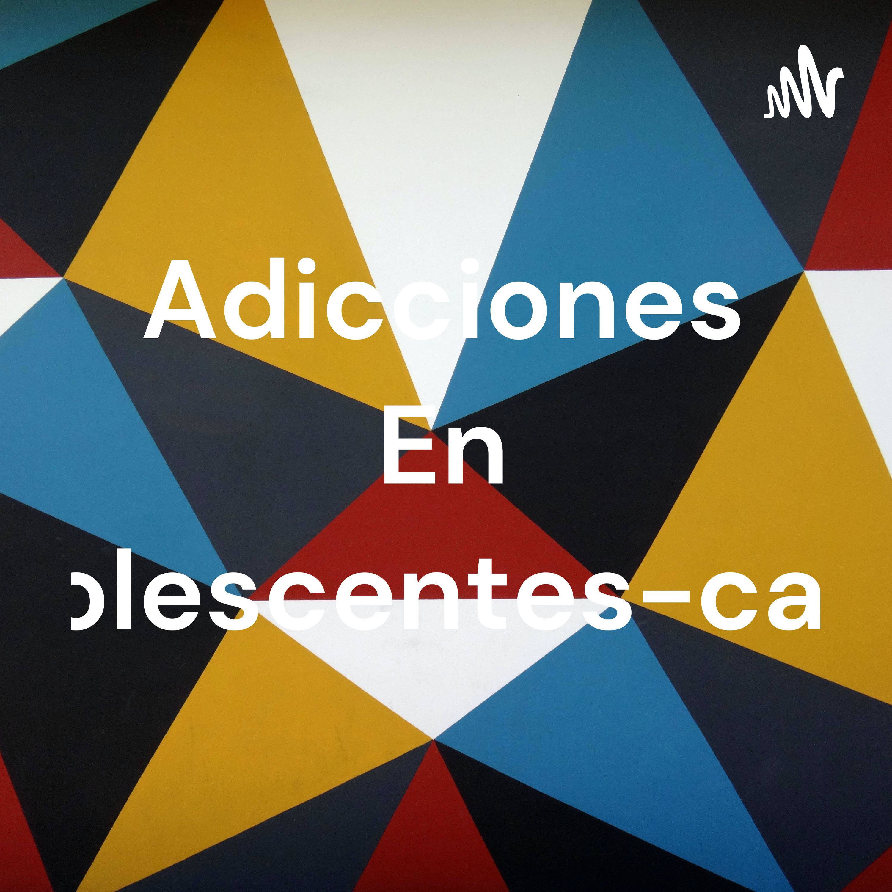 Adicciones En Adolescentes-caleb