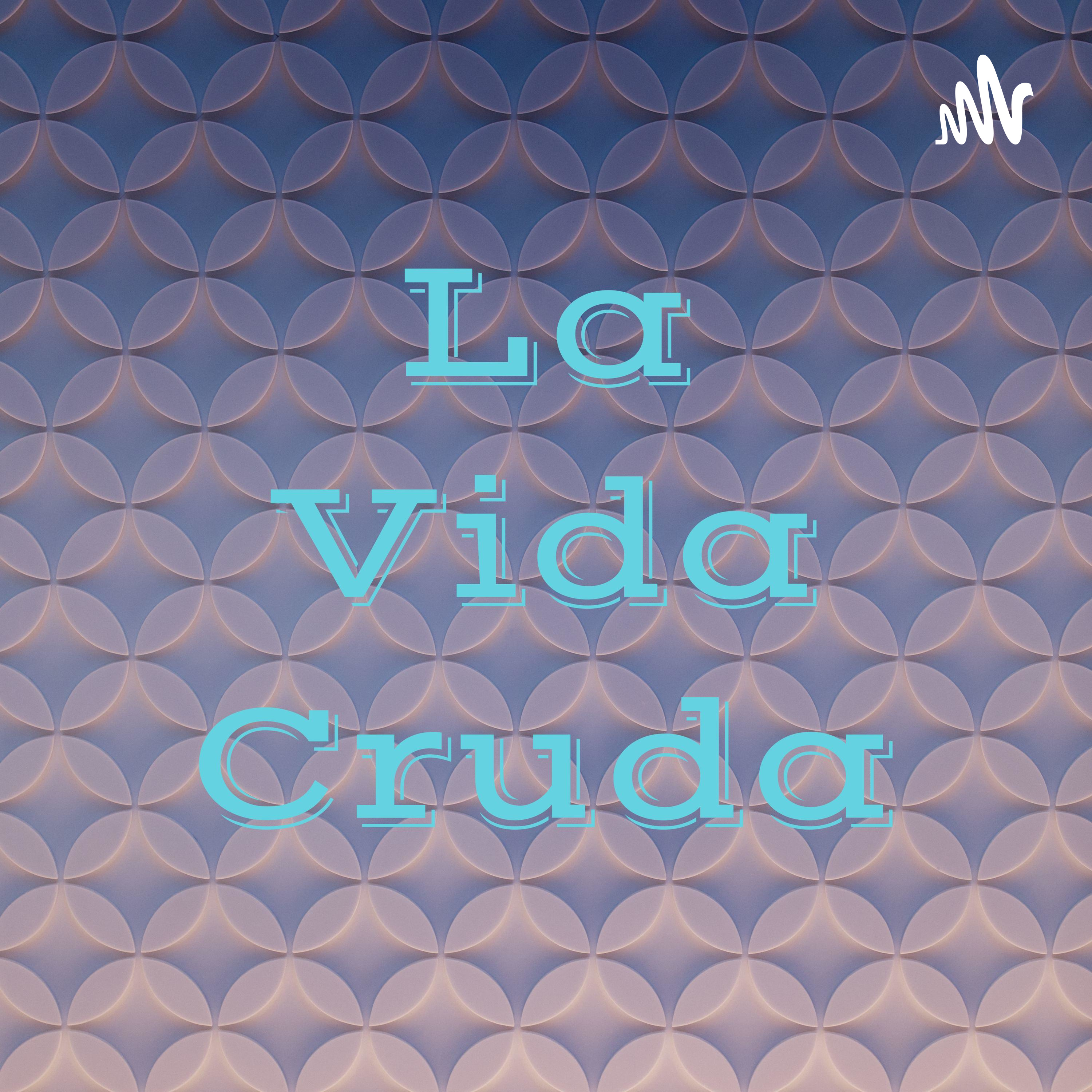 La Vida Cruda