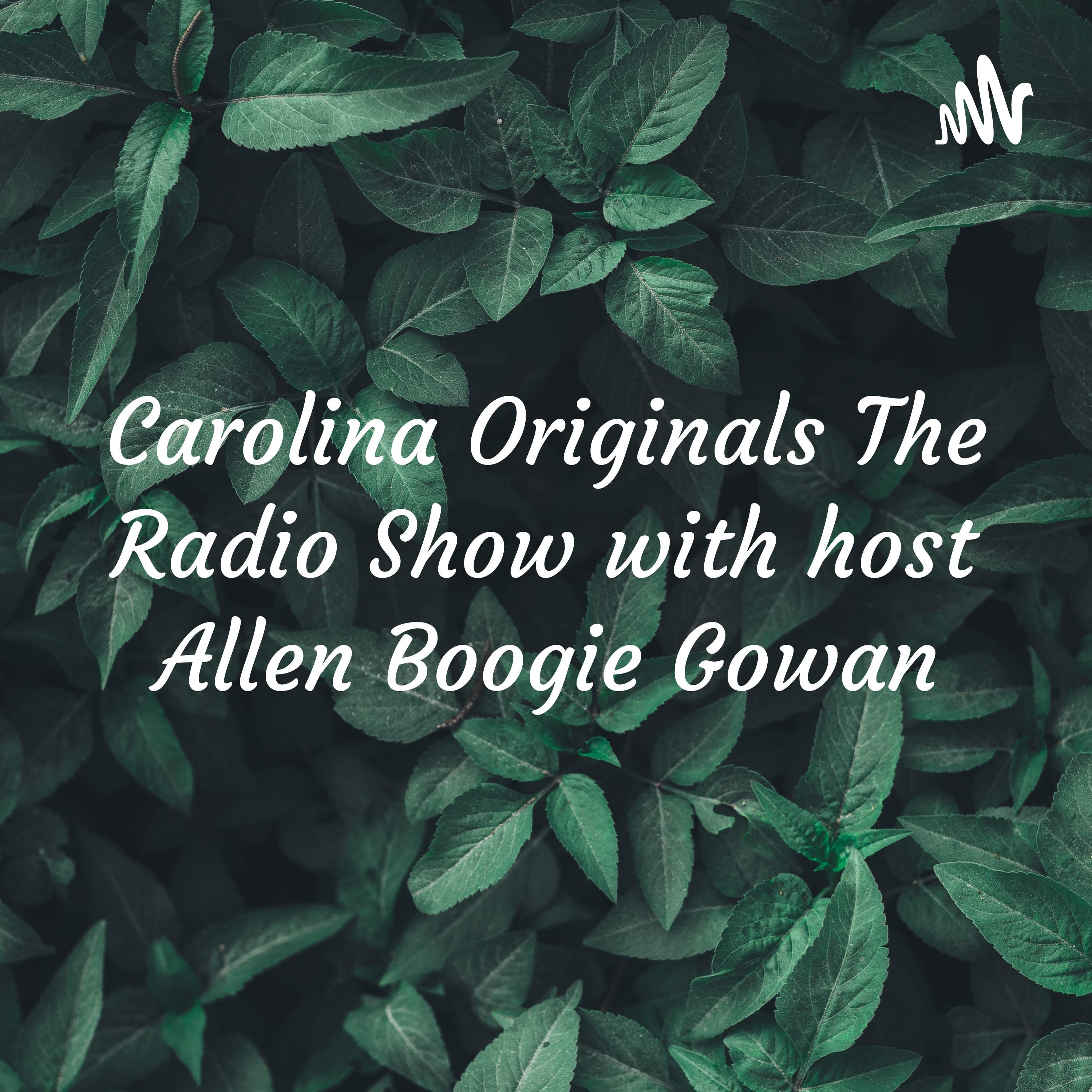 Carolina Originals The Radio Show with host Allen Boogie Gowan